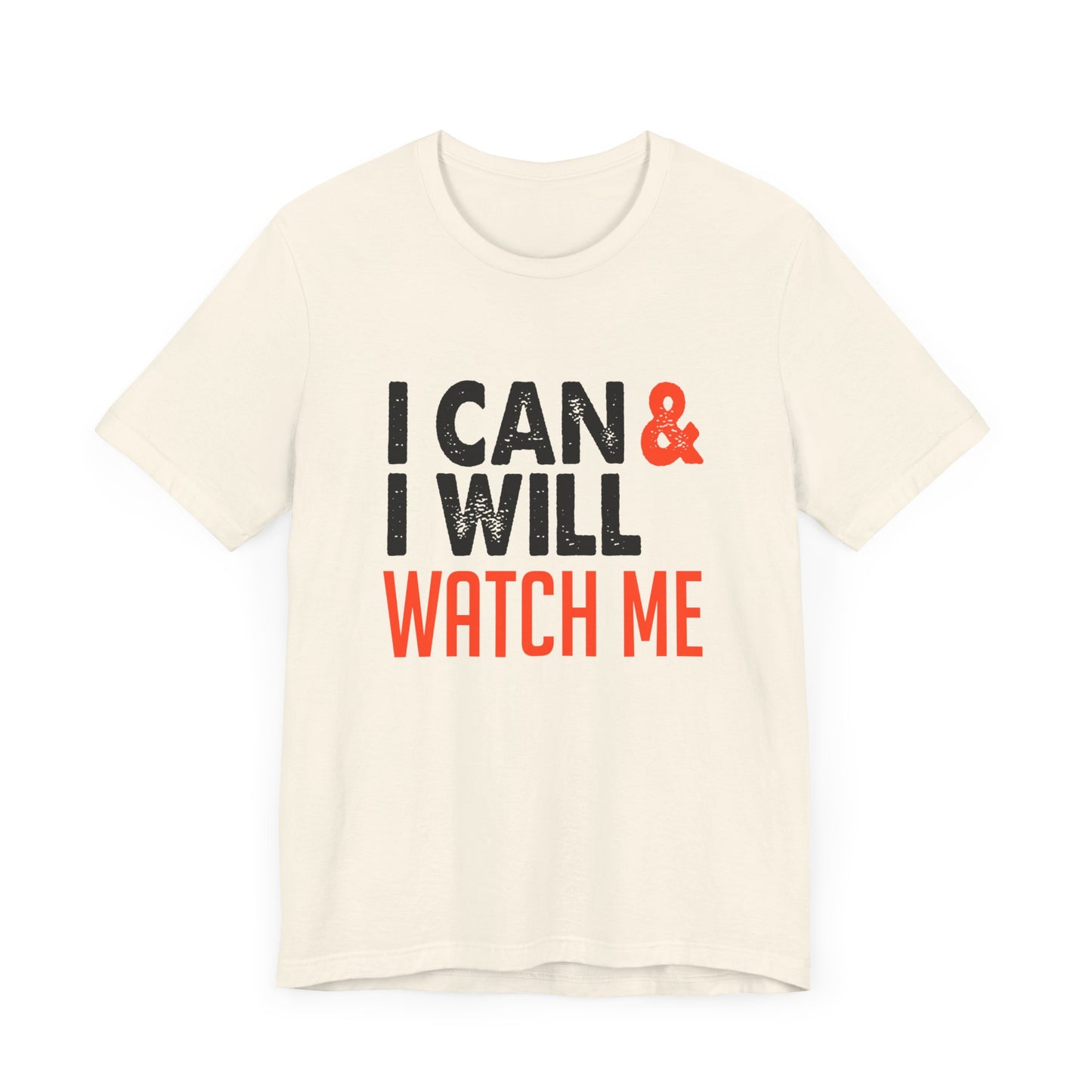 Motivational: I Can & I Will, Watch Me - Unisex Jersey Short Sleeve Tee