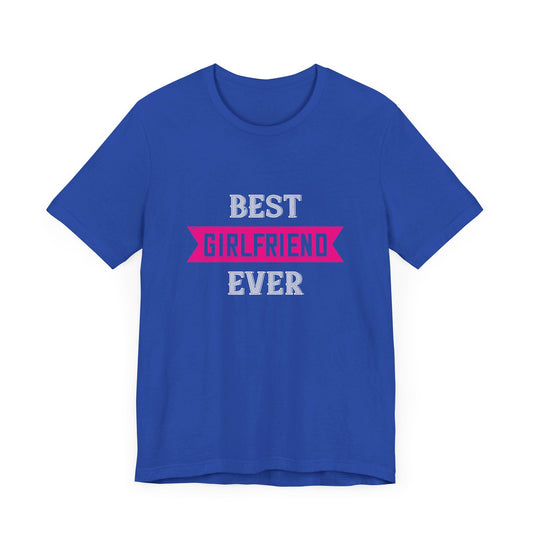 Best Girlfriend Ever - Unisex Jersey Short Sleeve Tee