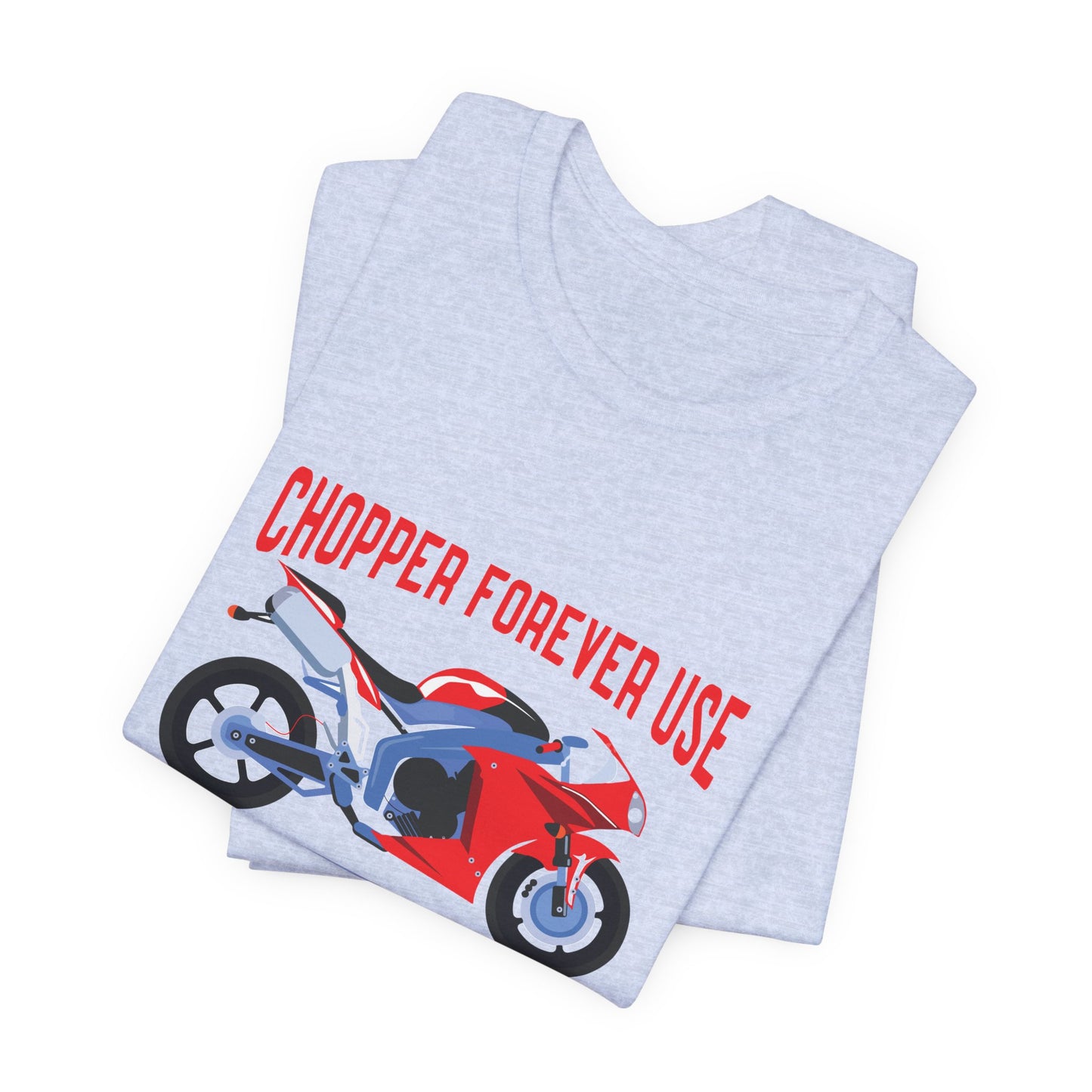 Chopper Forever Use, Only For the Bikers - Unisex Jersey Short Sleeve Tee