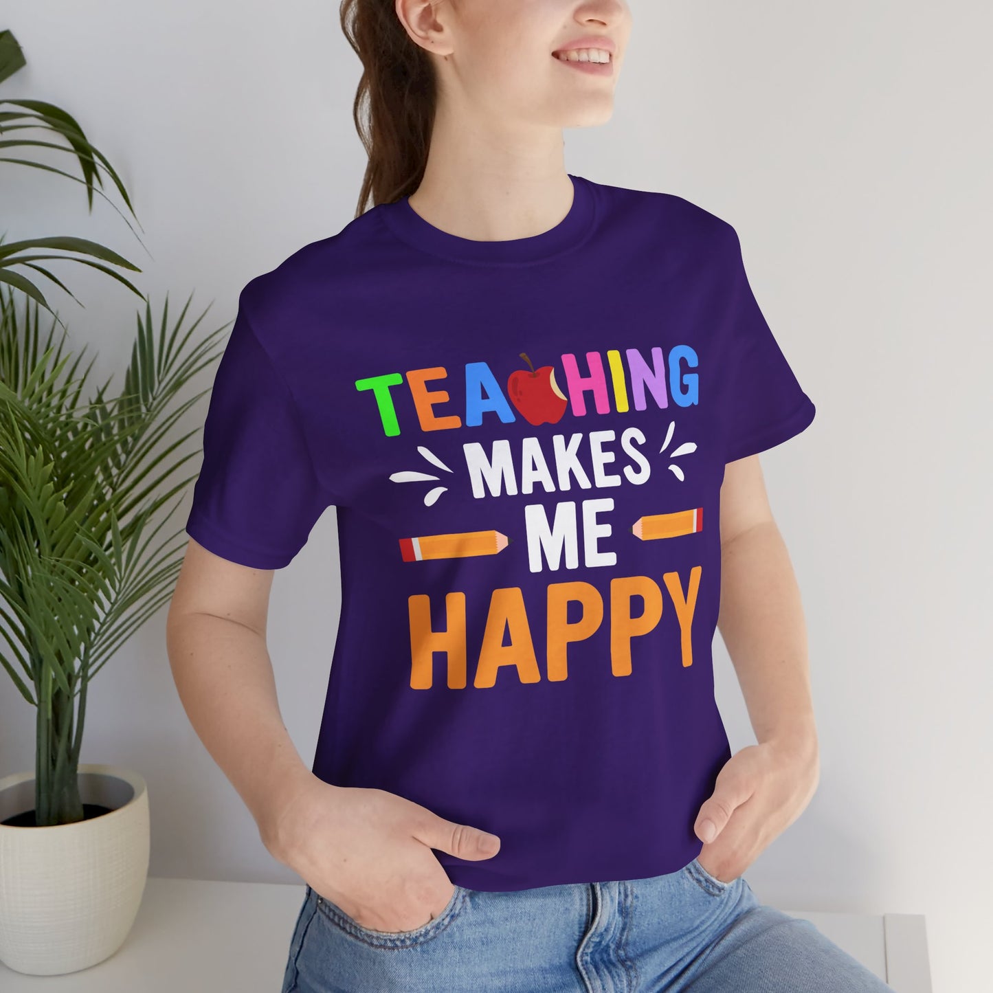 Teaching Makes Me Happy - Unisex Jersey Short Sleeve Tee - 13457