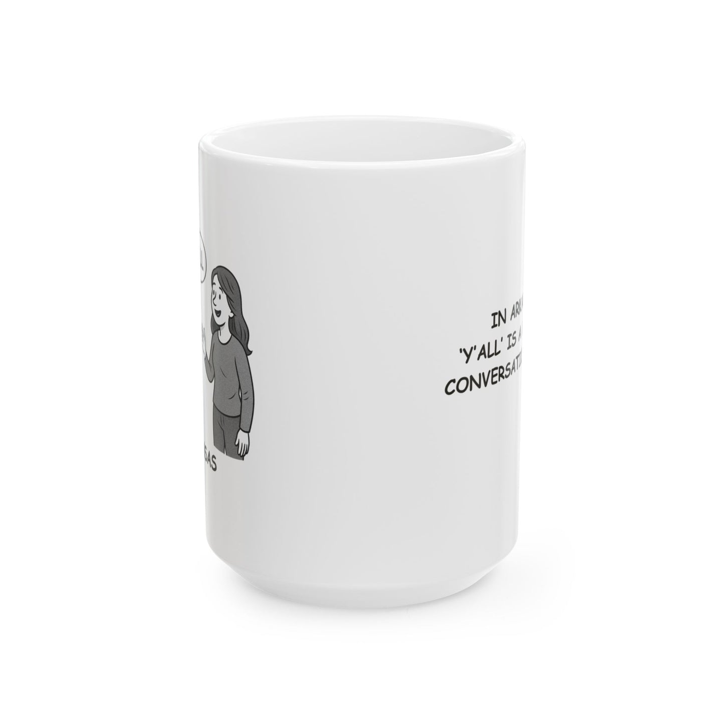 "In Arkansas, ‘y’all’ is a one-word conversation starter." Ceramic Mug - 13279