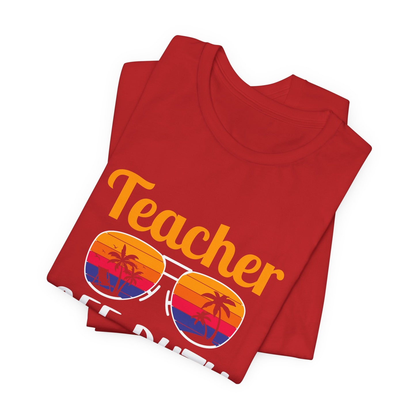Teacher Off Duty - Unisex Jersey Short Sleeve Tee - 13471
