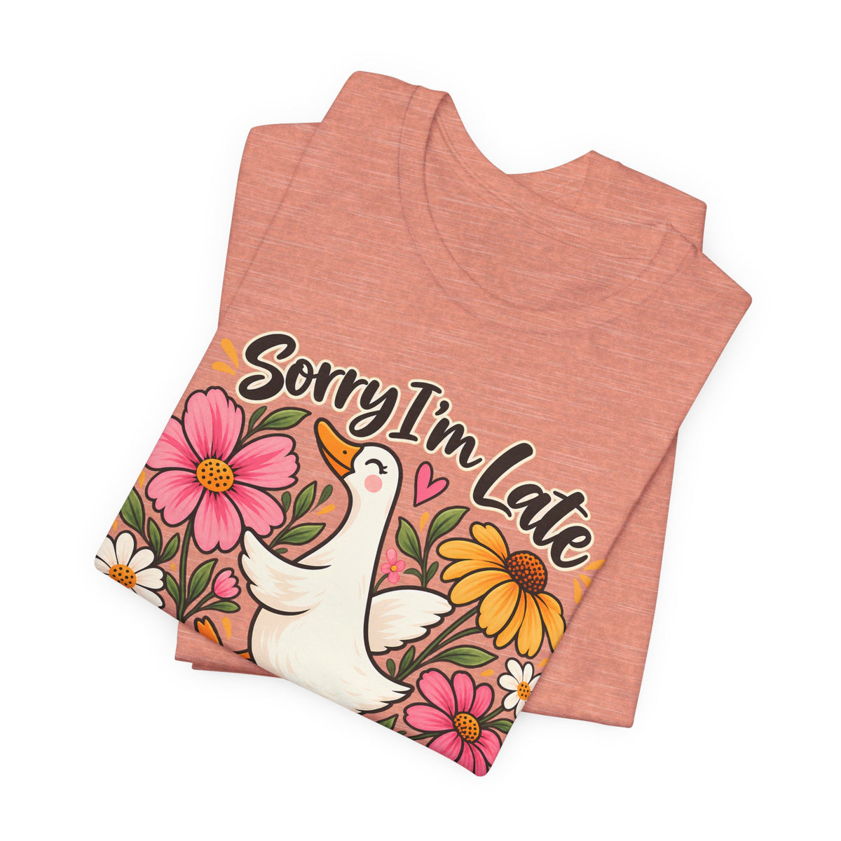 Sorry I’m Late Dilly Dallying T-Shirt, Cute Floral Goose Tee - 14998