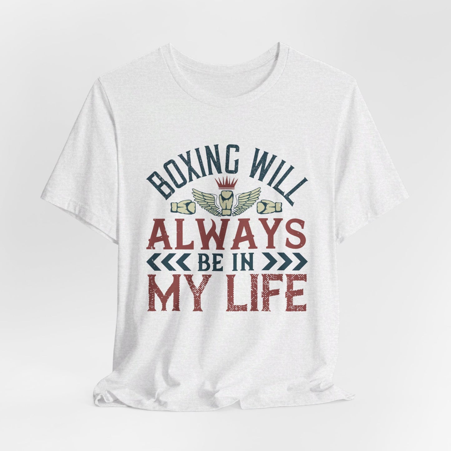 Boxing Will Always Be in My Life - Unisex Jersey Short Sleeve Tee