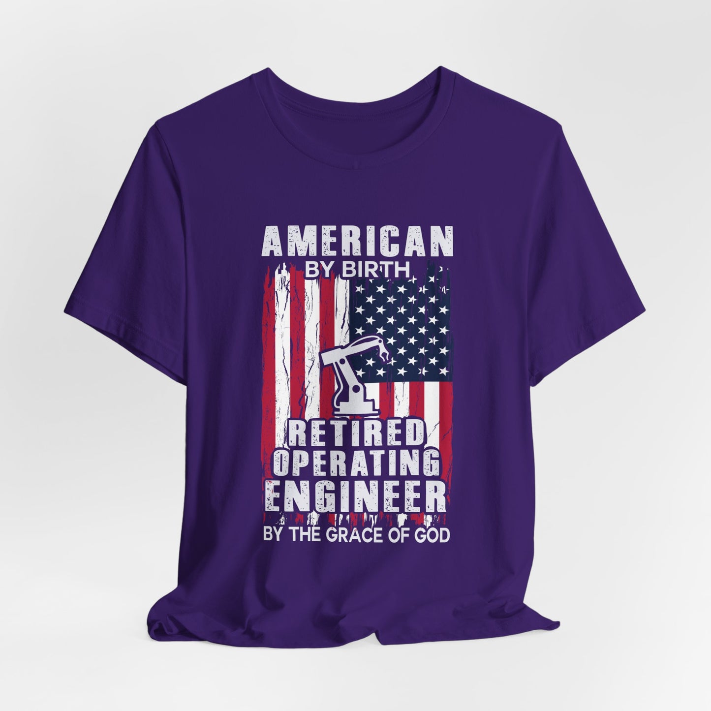 American By Birth, Retired Operating Engineer By The Grace Of God - Jersey Short Sleeve Tee