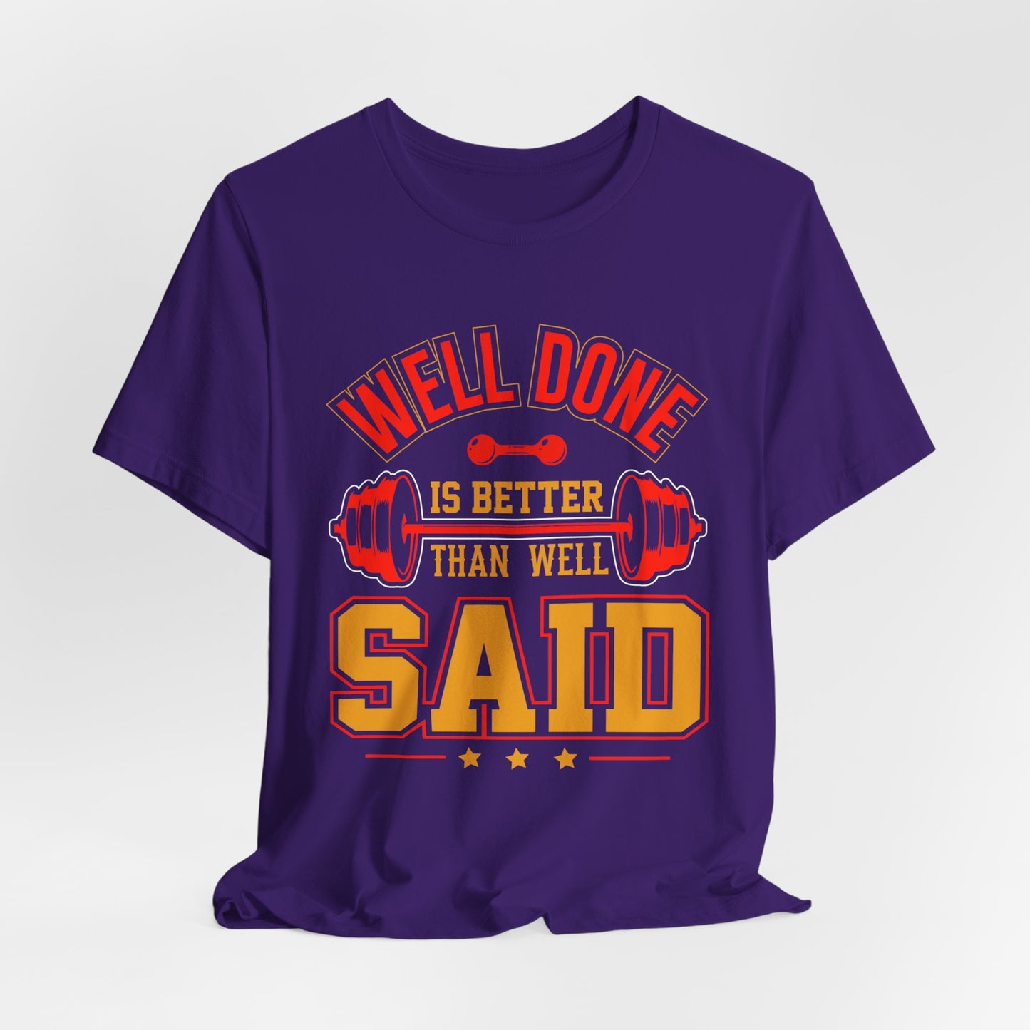 Gym: Well Done Is Better Than Well Said - Unisex Jersey Short Sleeve Tee