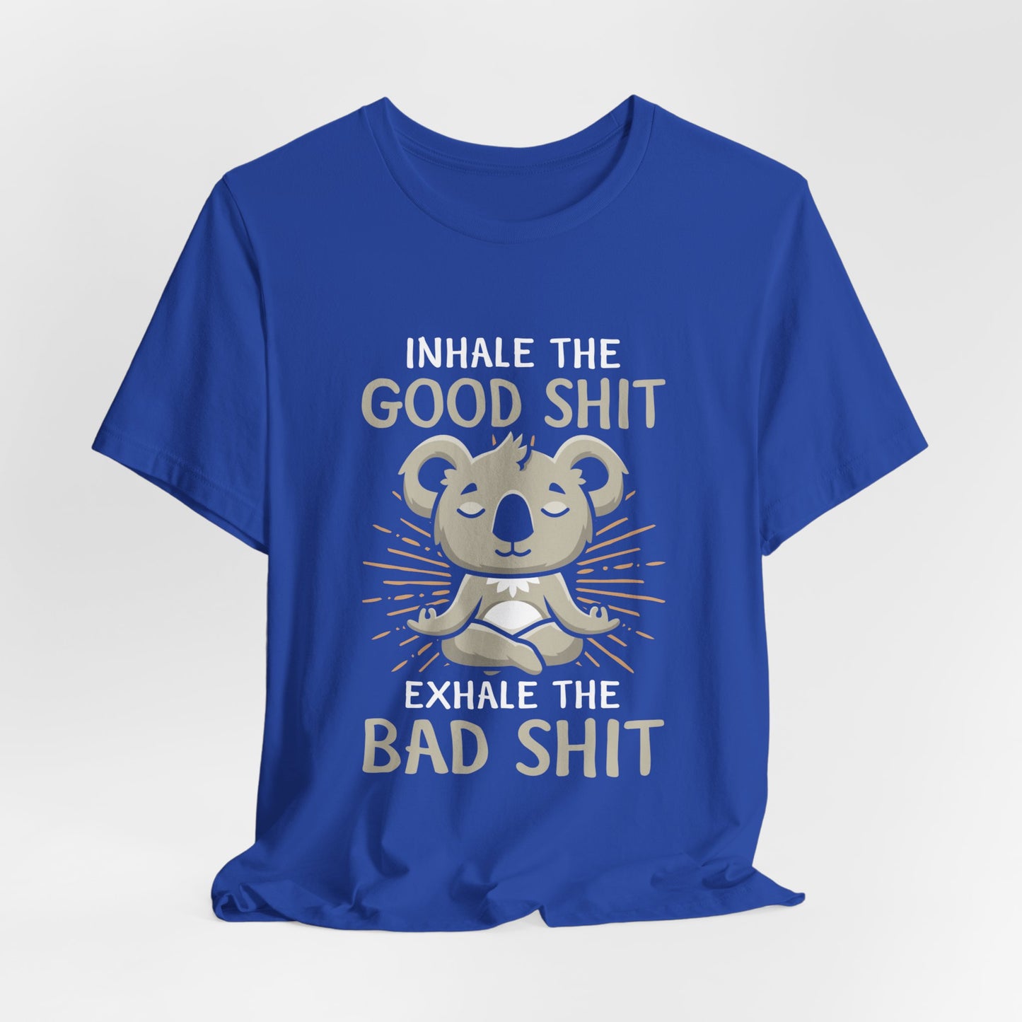 Yoga: Inhale The Good Shit, Exhale The Bad Shit- Unisex Jersey Short Sleeve Tee