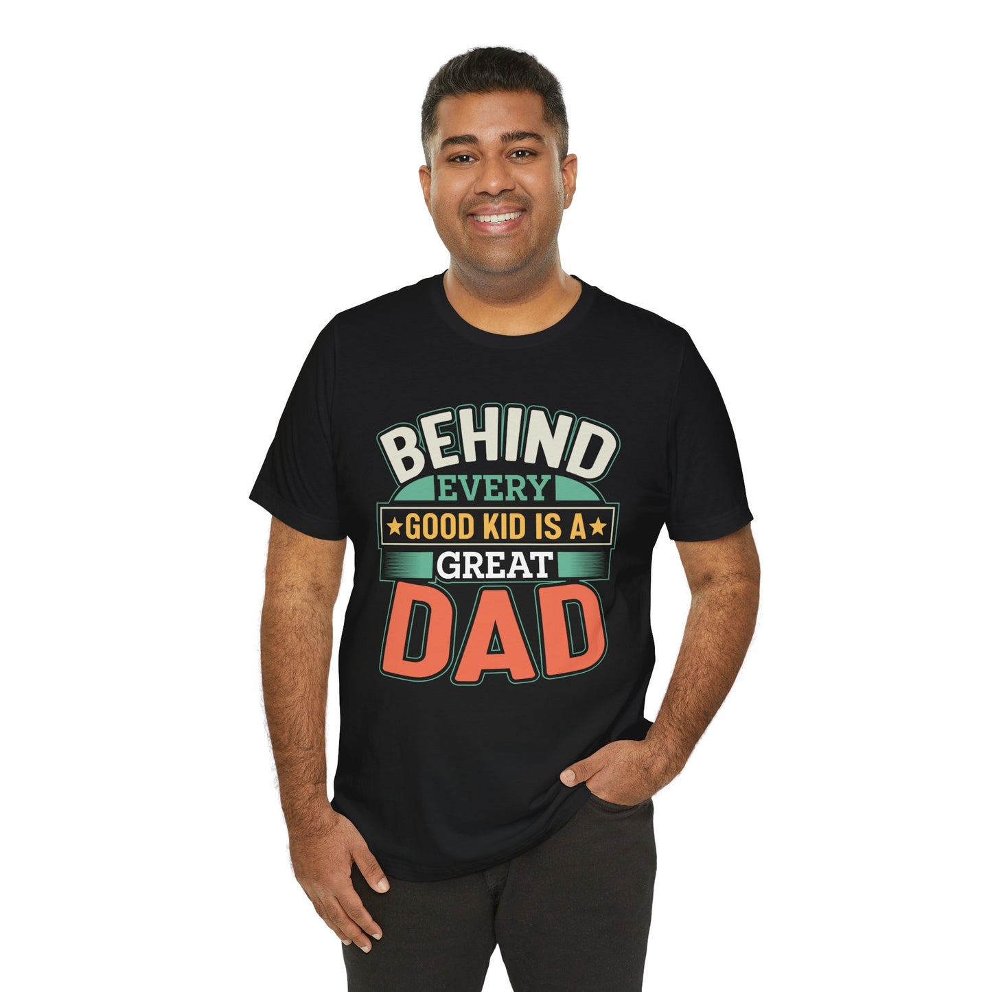 Dad: Behind Every Good Kid Is A Great Dad - Unisex Jersey Short Sleeve Tee