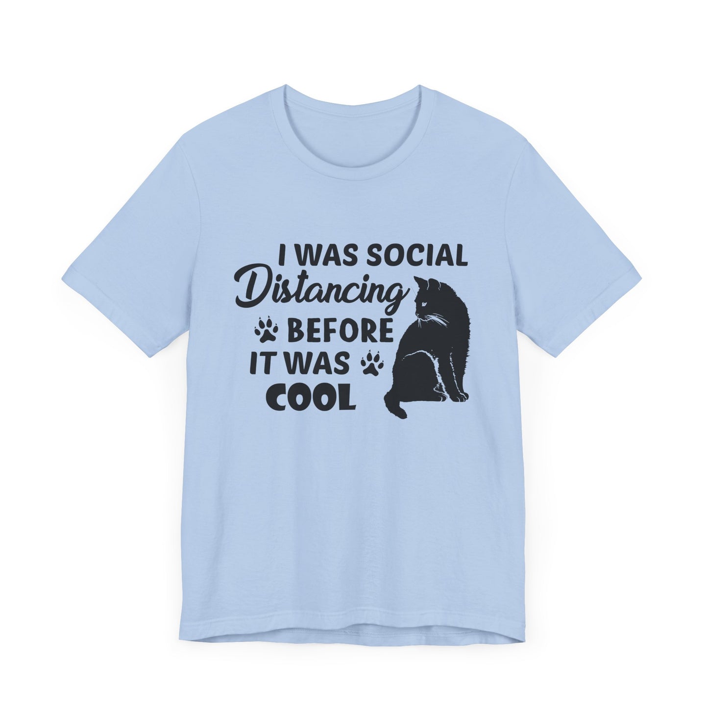 Cat: I Was Social Distancing Before It Was Cool - Unisex Jersey Short Sleeve Tee