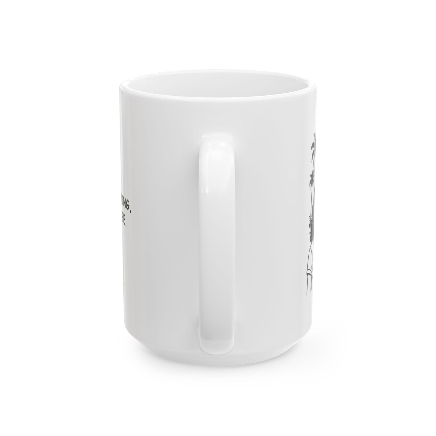 "California dreaming, but first… coffee." Ceramic Mug - 12707