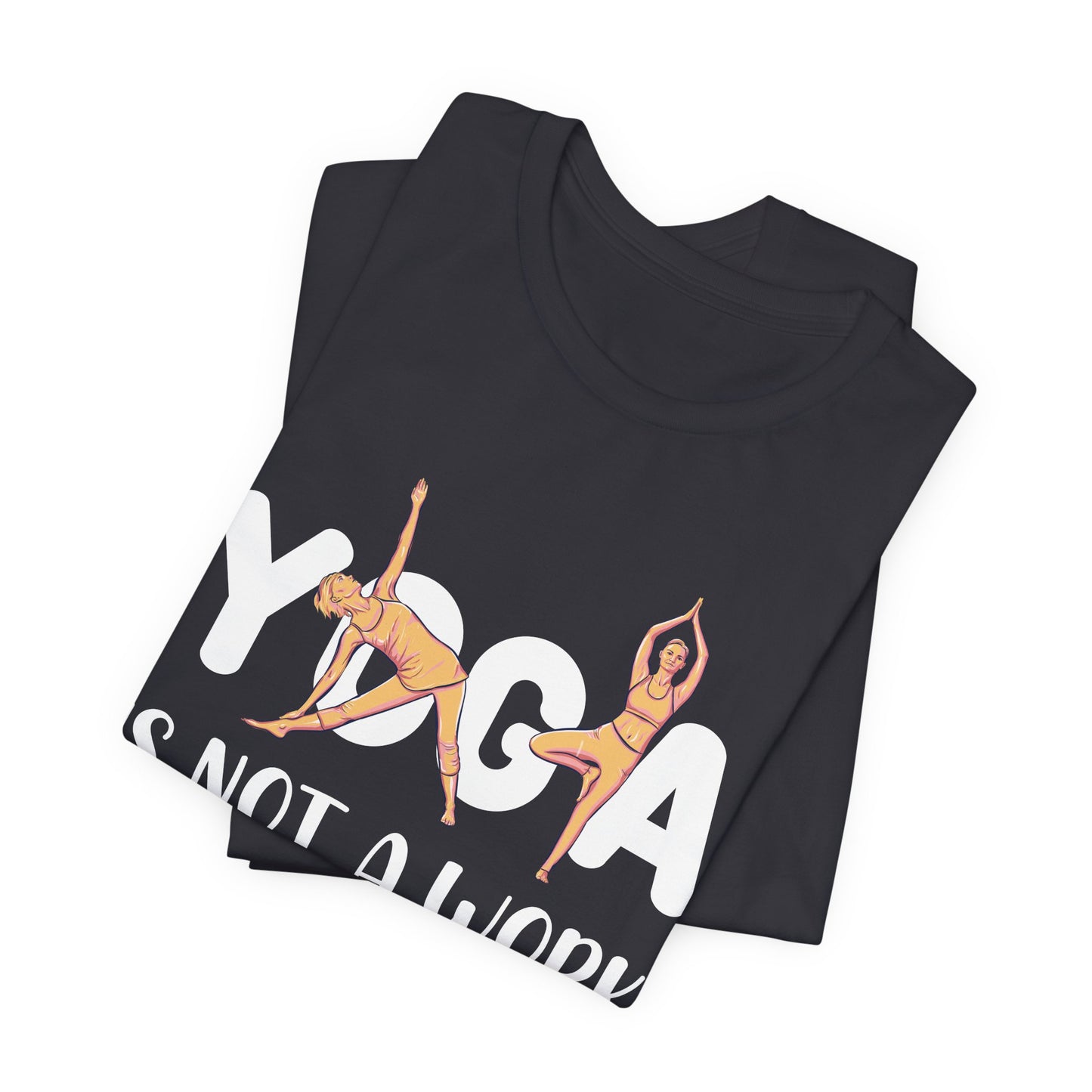 Yoga Is Not A Work-out, It Is A Work-in - Unisex Jersey Short Sleeve Tee - 12077