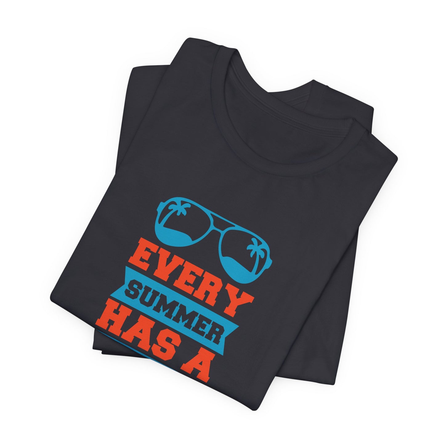 Every Summer Has A Story - Unisex Jersey Short Sleeve Tee