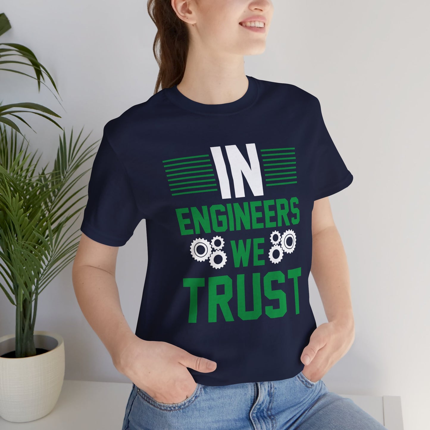 In Engineers We Trust - Unisex Jersey Short Sleeve Tee - 13671