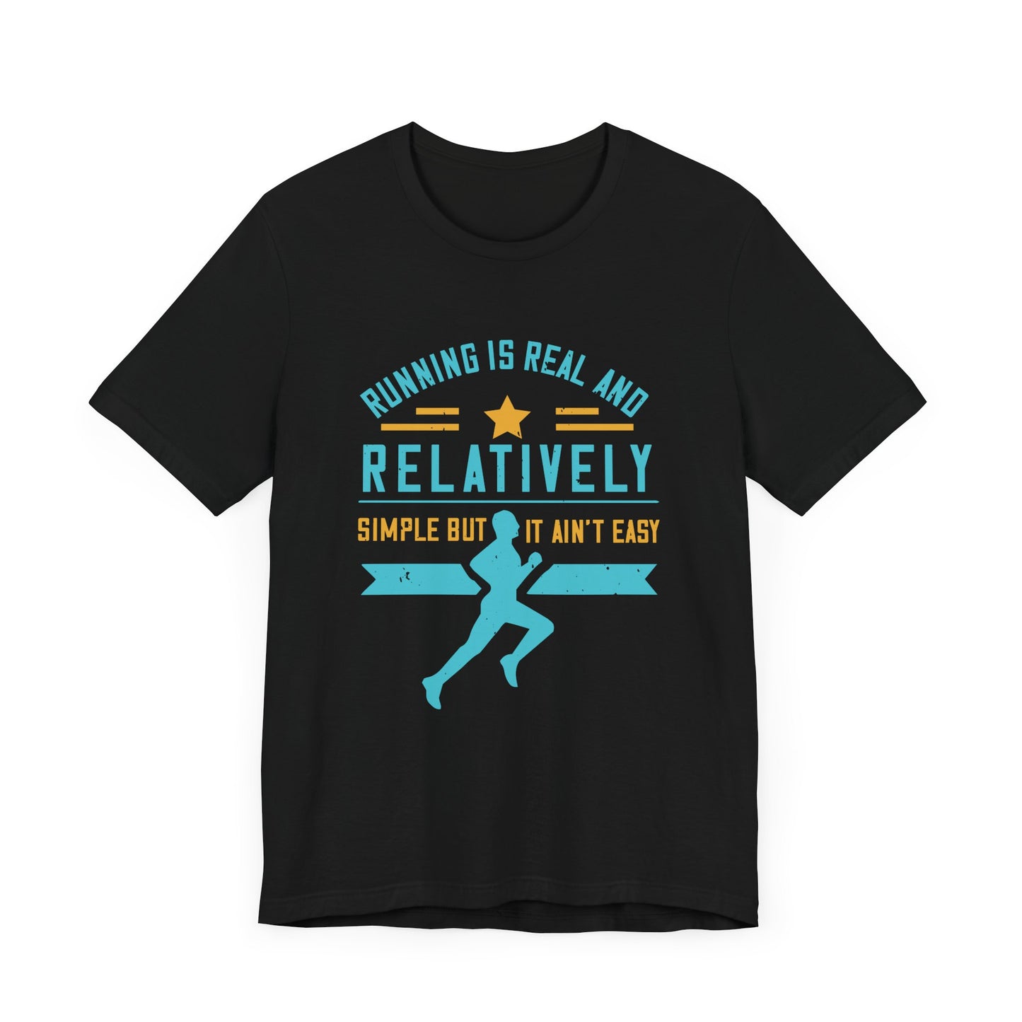 Running Is Real And Relatively Simple But It Ain’t Easy - Unisex Jersey Short Sleeve Tee