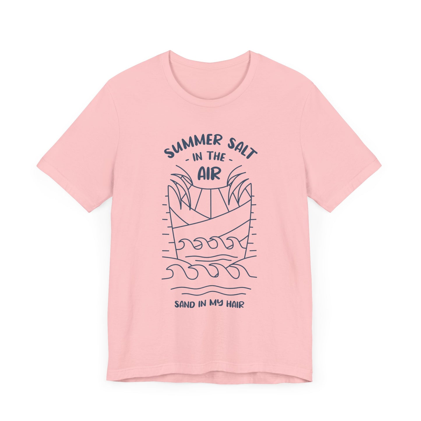 Salt In The Air, Sand In My Hair - Unisex Jersey Short Sleeve Tee - 13113