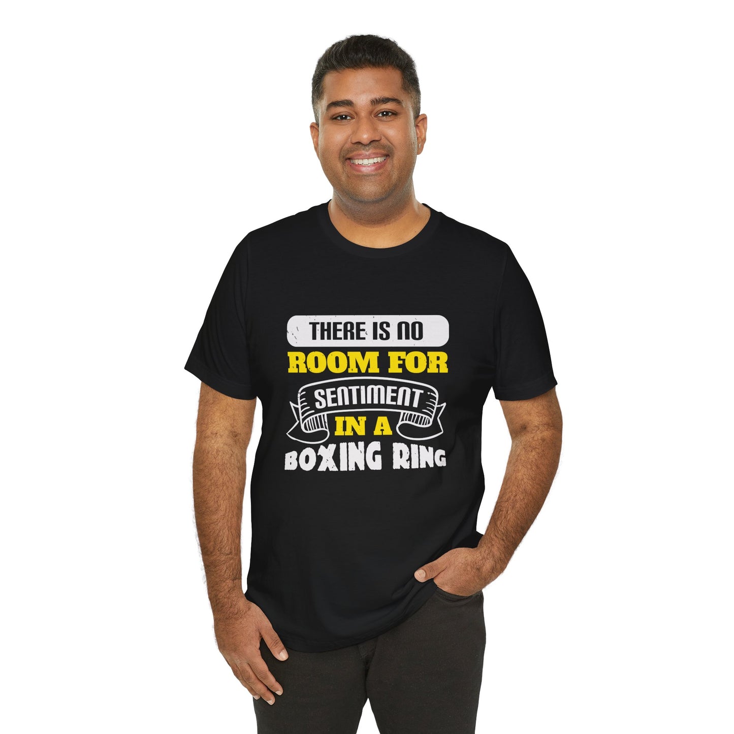 There Is No Room for Sentiment in a Boxing Ring - Unisex Jersey Short Sleeve Tee