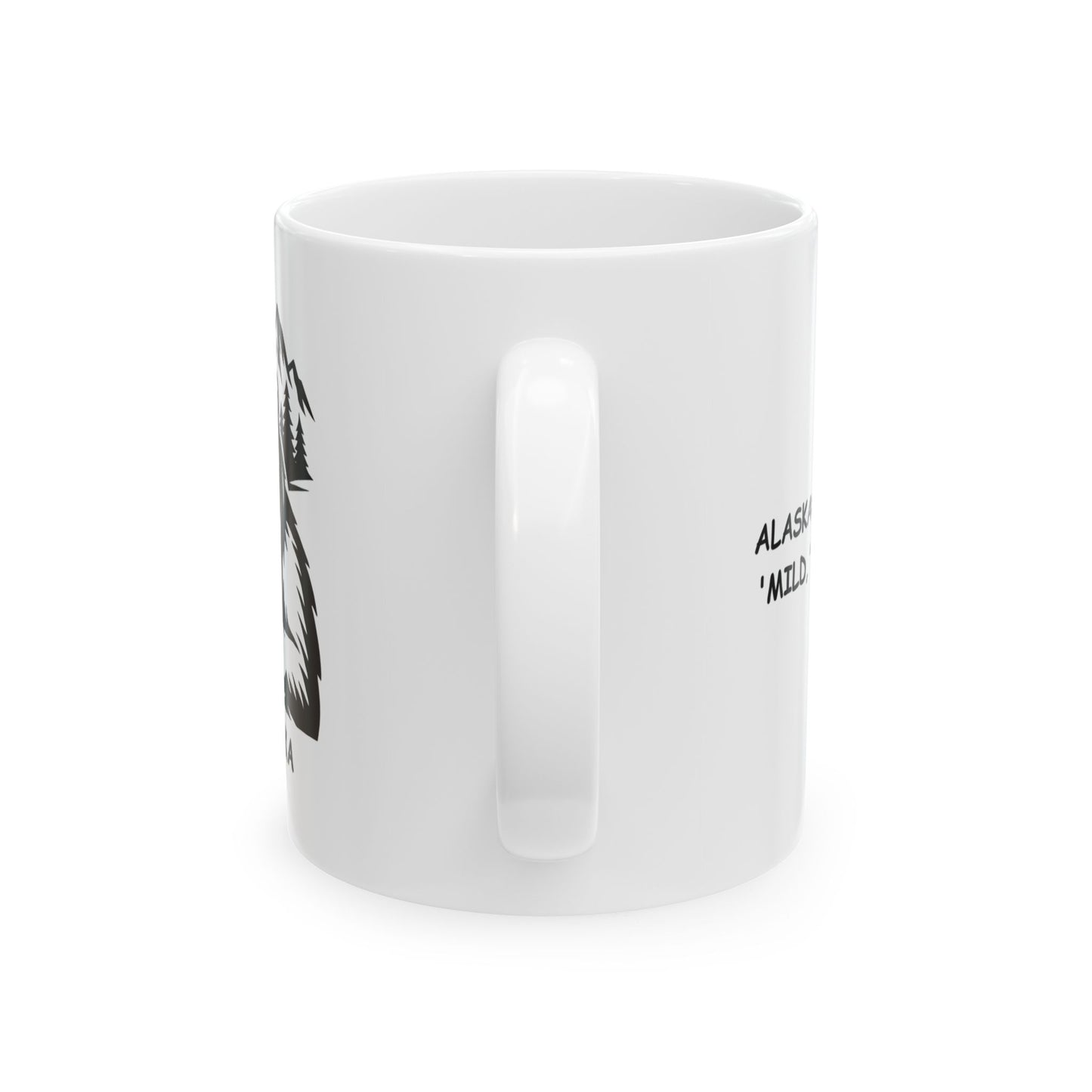 "Alaska: We don't do 'mild,' we do 'epic.'" Ceramic Mug - 13026