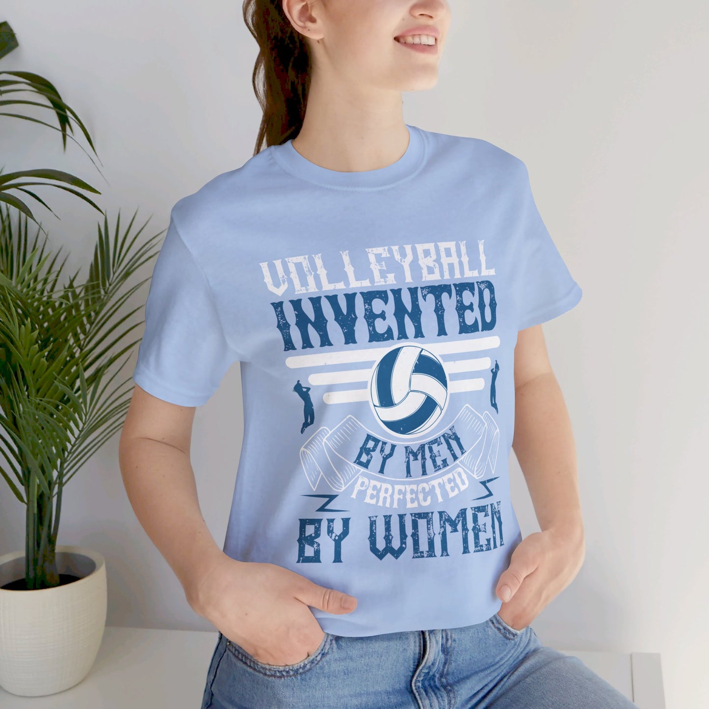 Volleyball: Invented by Men, Perfected by Women - Unisex Jersey Short Sleeve Tee