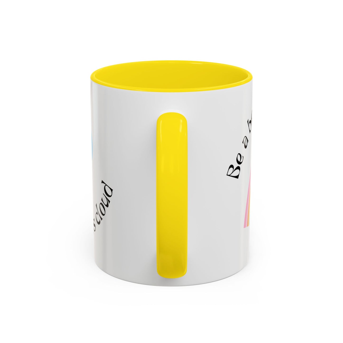 Be A Beautiful Rainbow in Someone Else's Cloud - Accent Coffee Mug (11, 15oz) - 11049