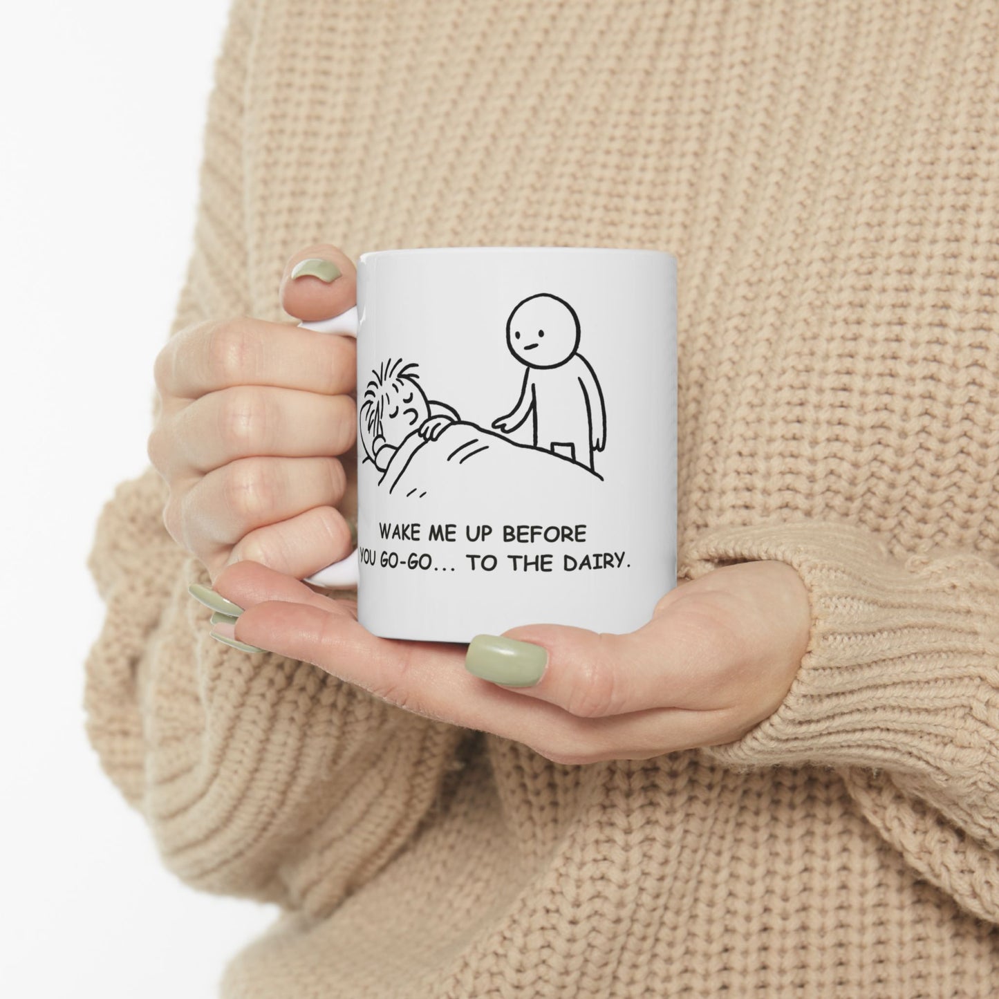 “Wake me up before you go-go... to the dairy.”  (Because snacks > sleep.) Ceramic Coffee Mug - 13924
