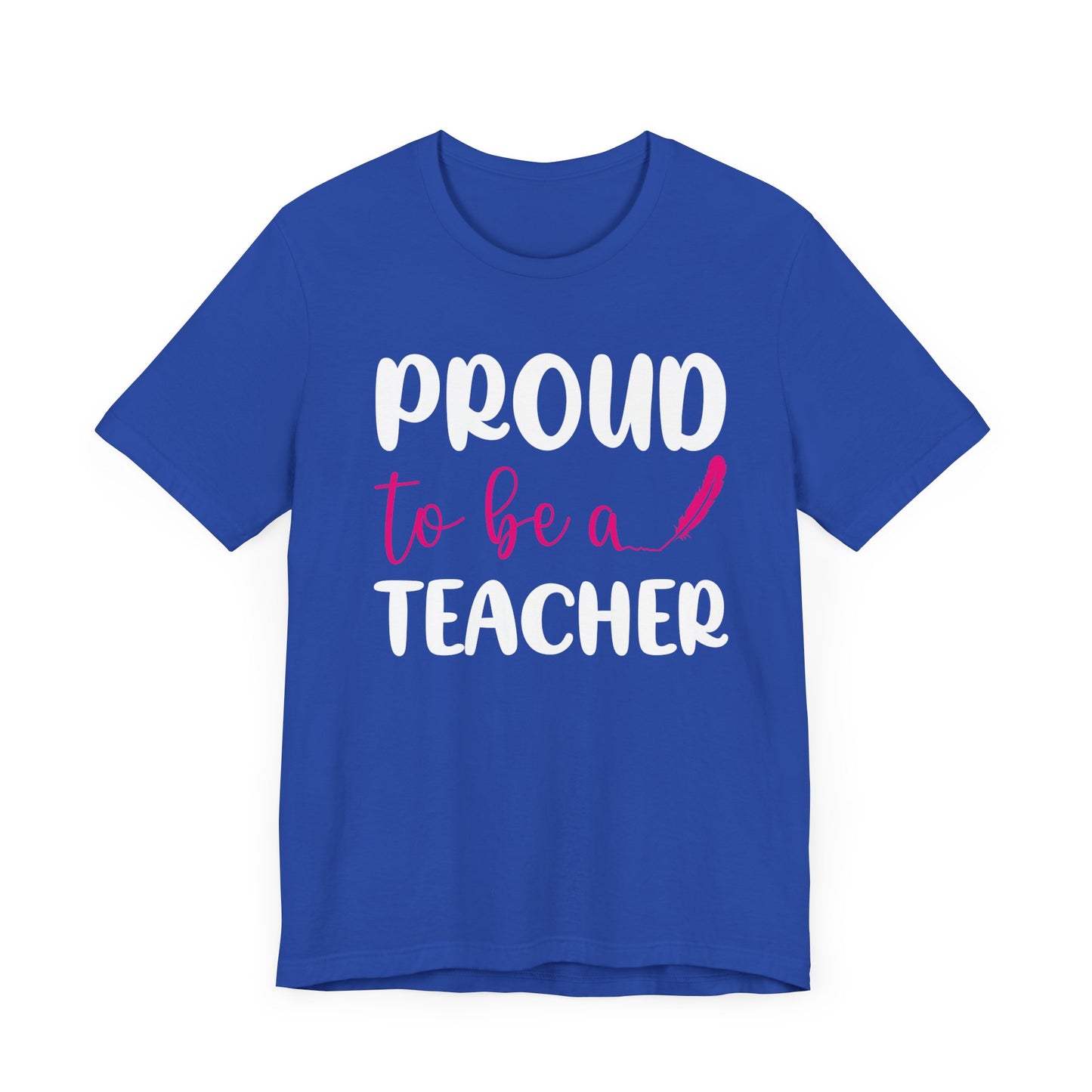 Proud To Be A Teacher - Unisex Jersey Short Sleeve Tee