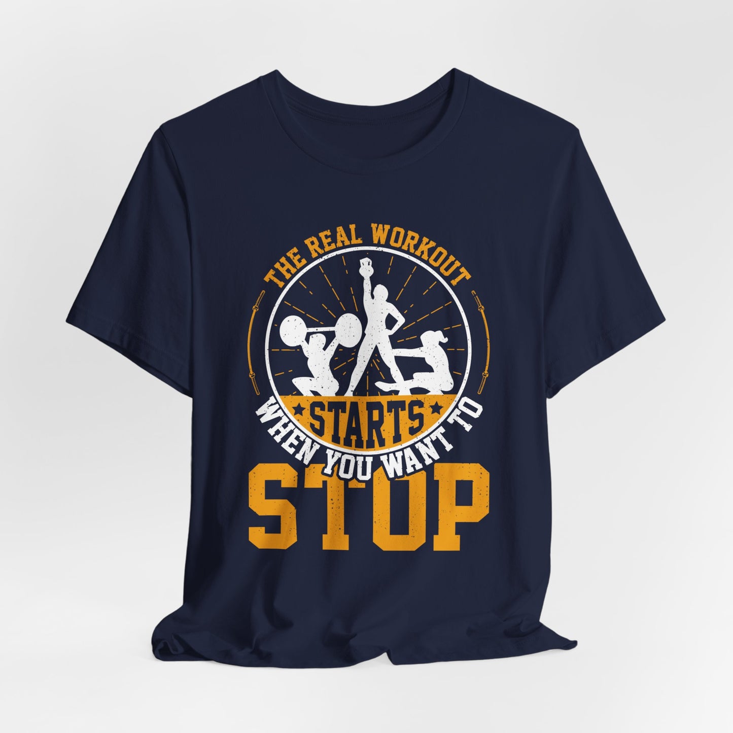 Gym: The Real Workout Starts When You Want To Stop  - Unisex Jersey Short Sleeve Tee