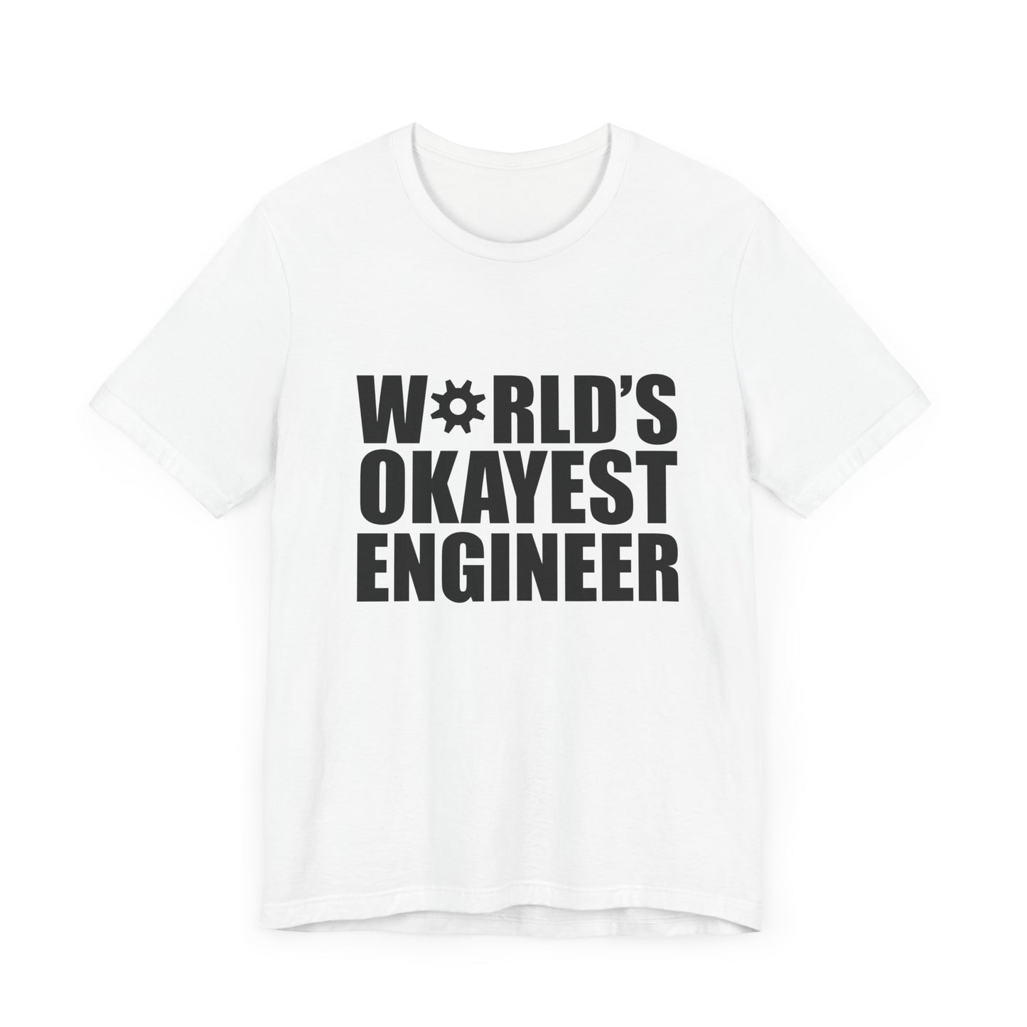 Engineer: World's Okayest Engineer - Unisex Jersey Short Sleeve Tee - 13664