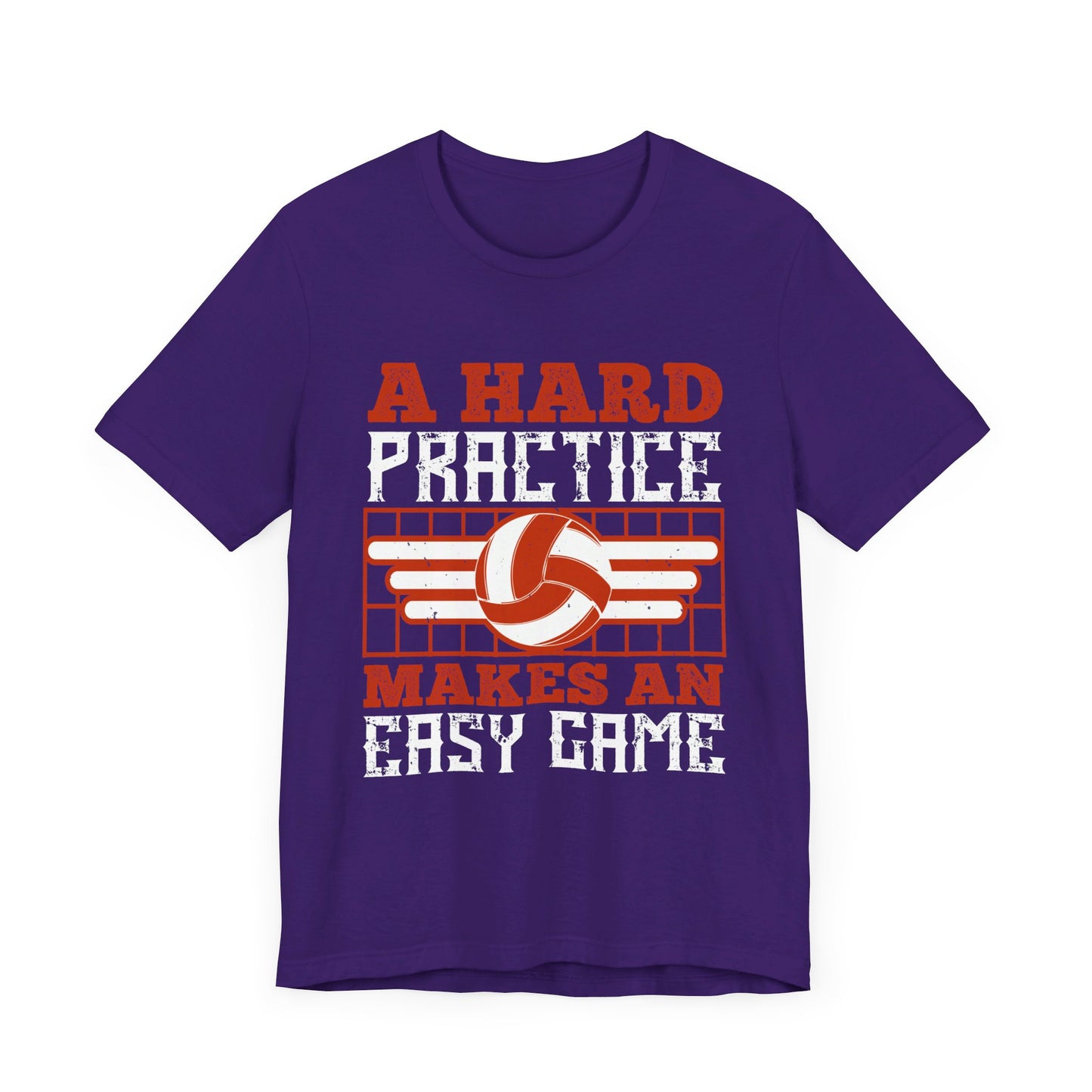 Volleyball: A Hard Practice Makes An Easy Game - Unisex Jersey Short Sleeve Tee