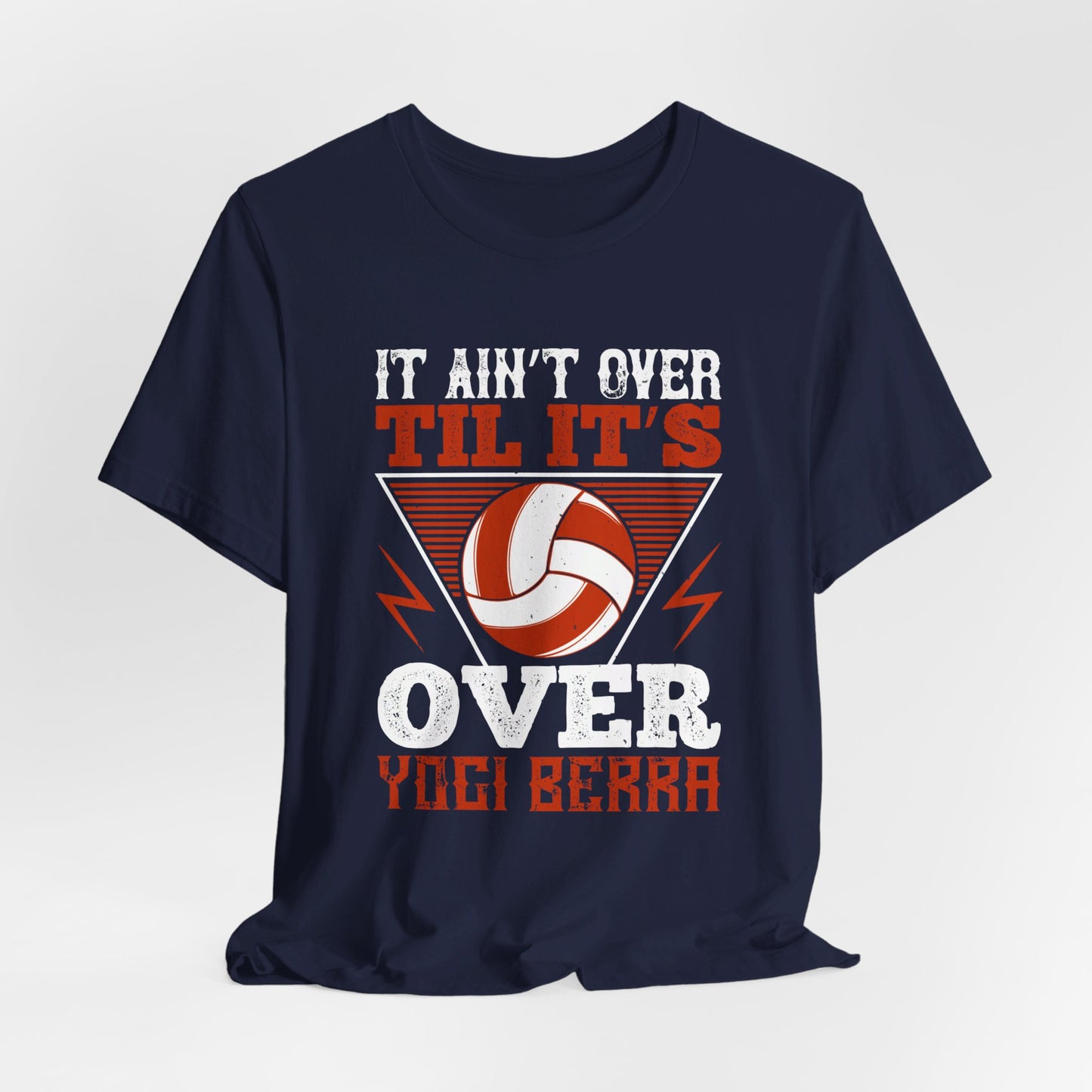 Volleyball: It Ain’t Over ’til It’s Over” Yogi Berra - Unisex Jersey Short Sleeve Tee