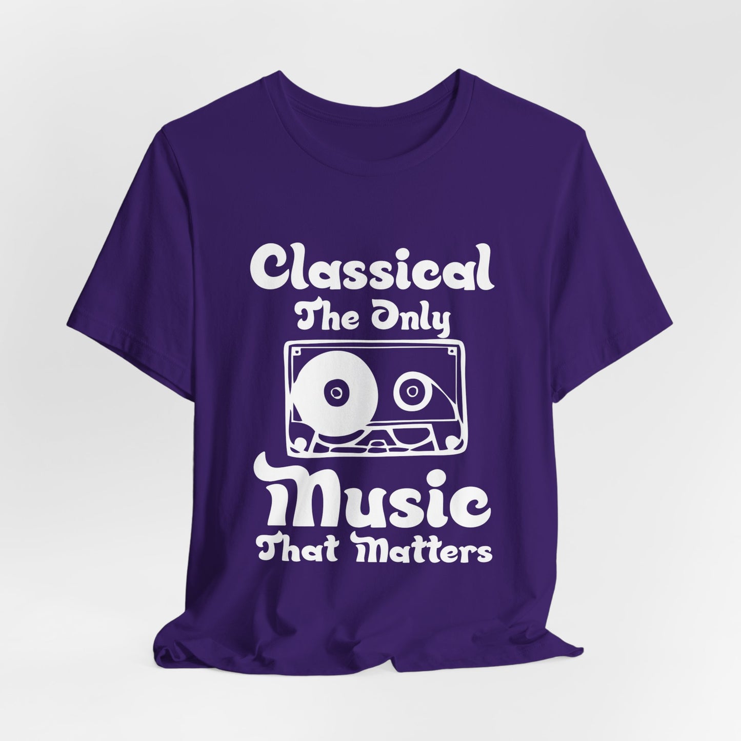 Classical, The Only Music Matters - Unisex Jersey Short Sleeve Tee