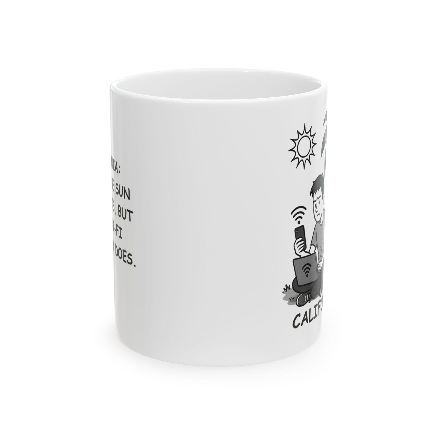 "California: Where the sun never sets, but your Wi-Fi definitely does." Ceramic Mug | 11oz & 15oz | 12727