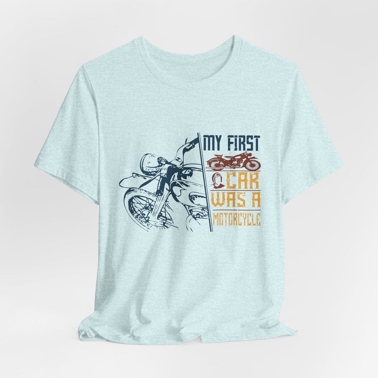 My first car was a motorcycle - Unisex Jersey Short Sleeve Tee - 13894