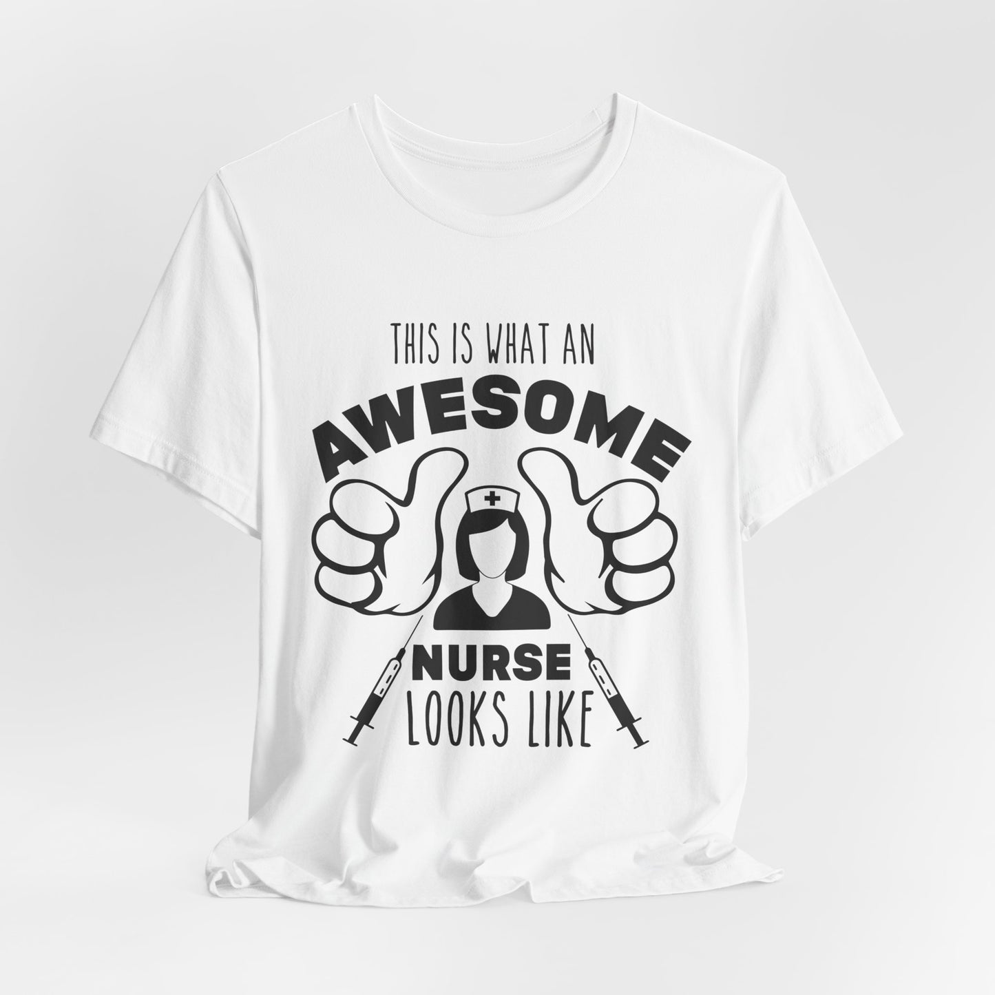 This Is What An Awesome Nurse Looks Like - Unisex Jersey Short Sleeve Tee - 13384