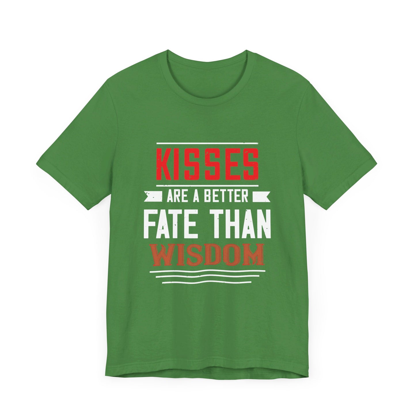 Kisses Are a Better Fate Than Wisdom - Unisex Jersey Short Sleeve Tee