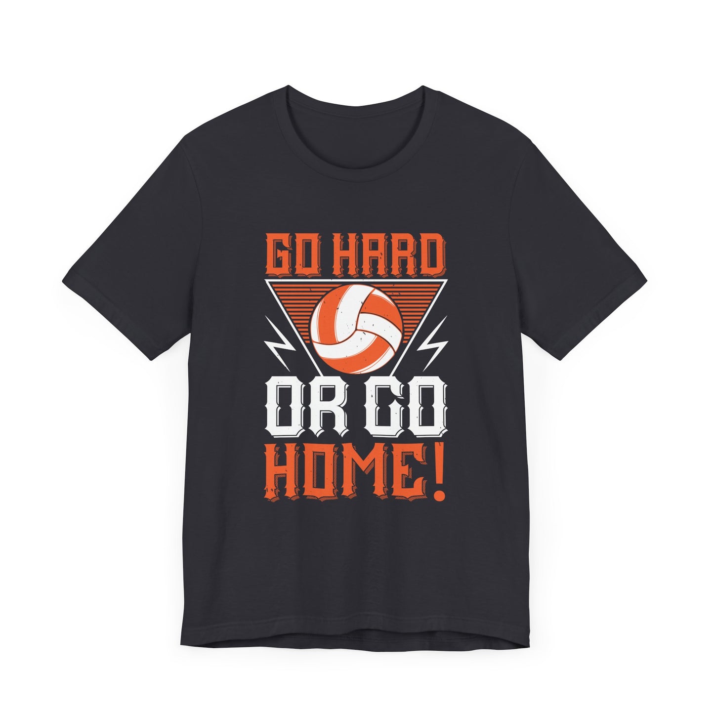 Volleyball: Go Hard Or Go Home! - Unisex Jersey Short Sleeve Tee - 11498