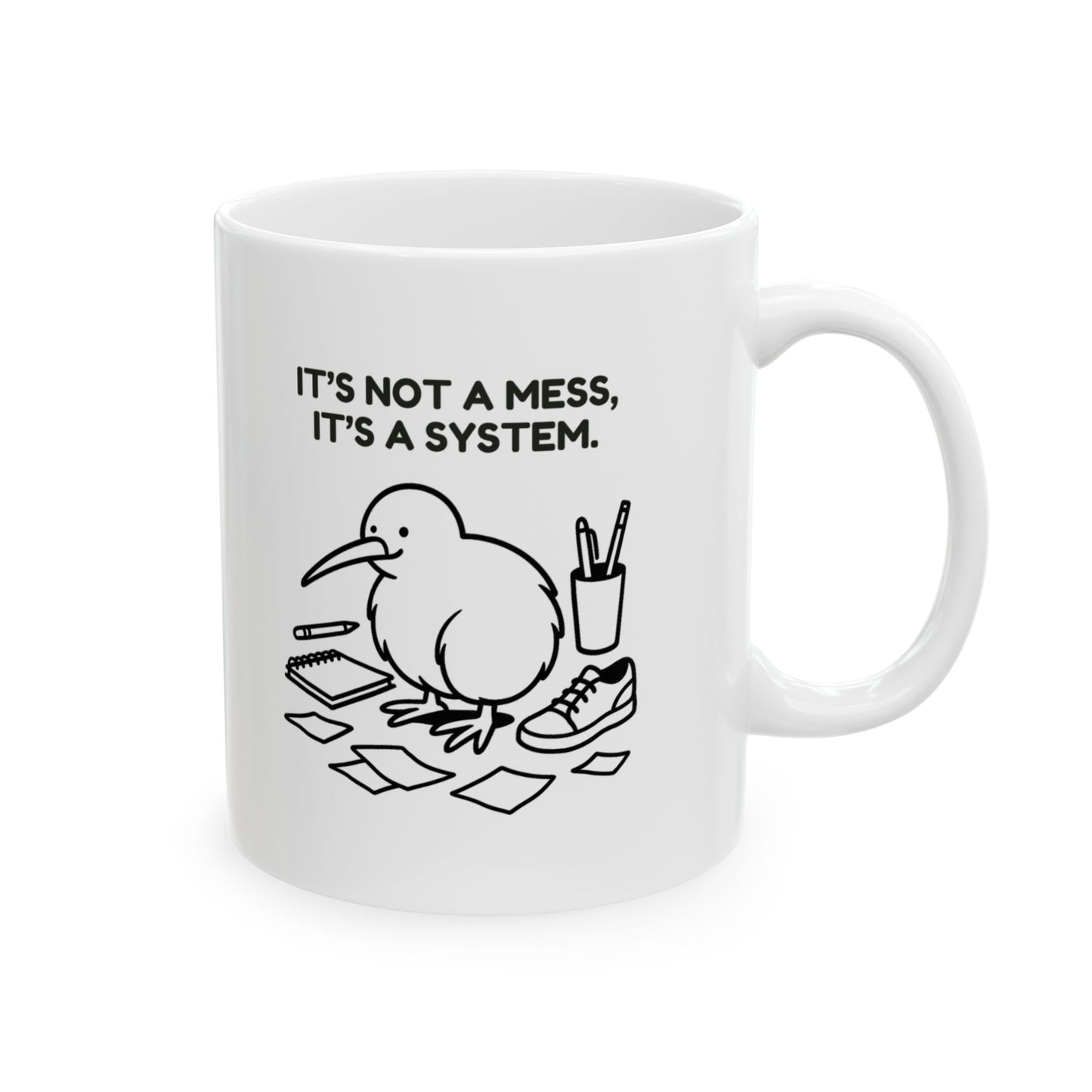 “It’s not a mess, it’s a system.”  (A Kiwi’s defence of organised chaos.) Ceramic Mug - 13970