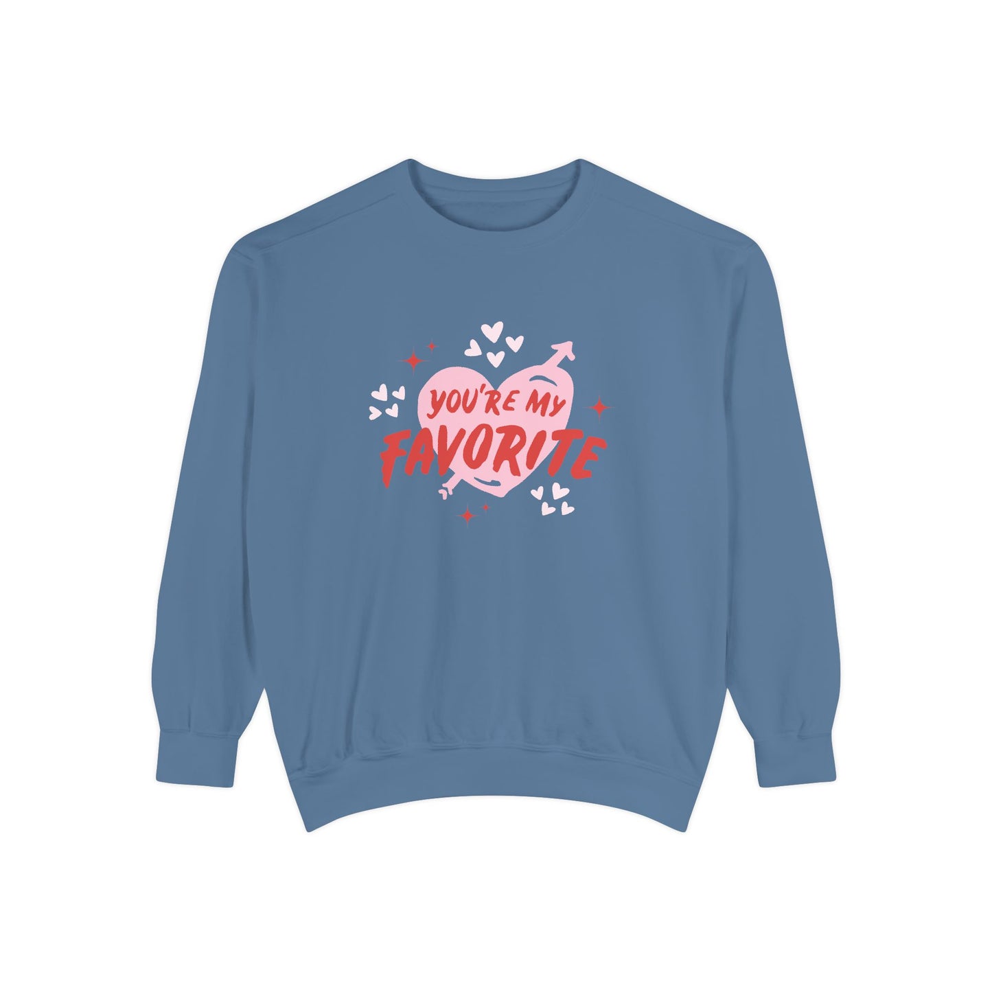 You're My Favorite - Unisex Garment-Dyed Sweatshirt - 11552