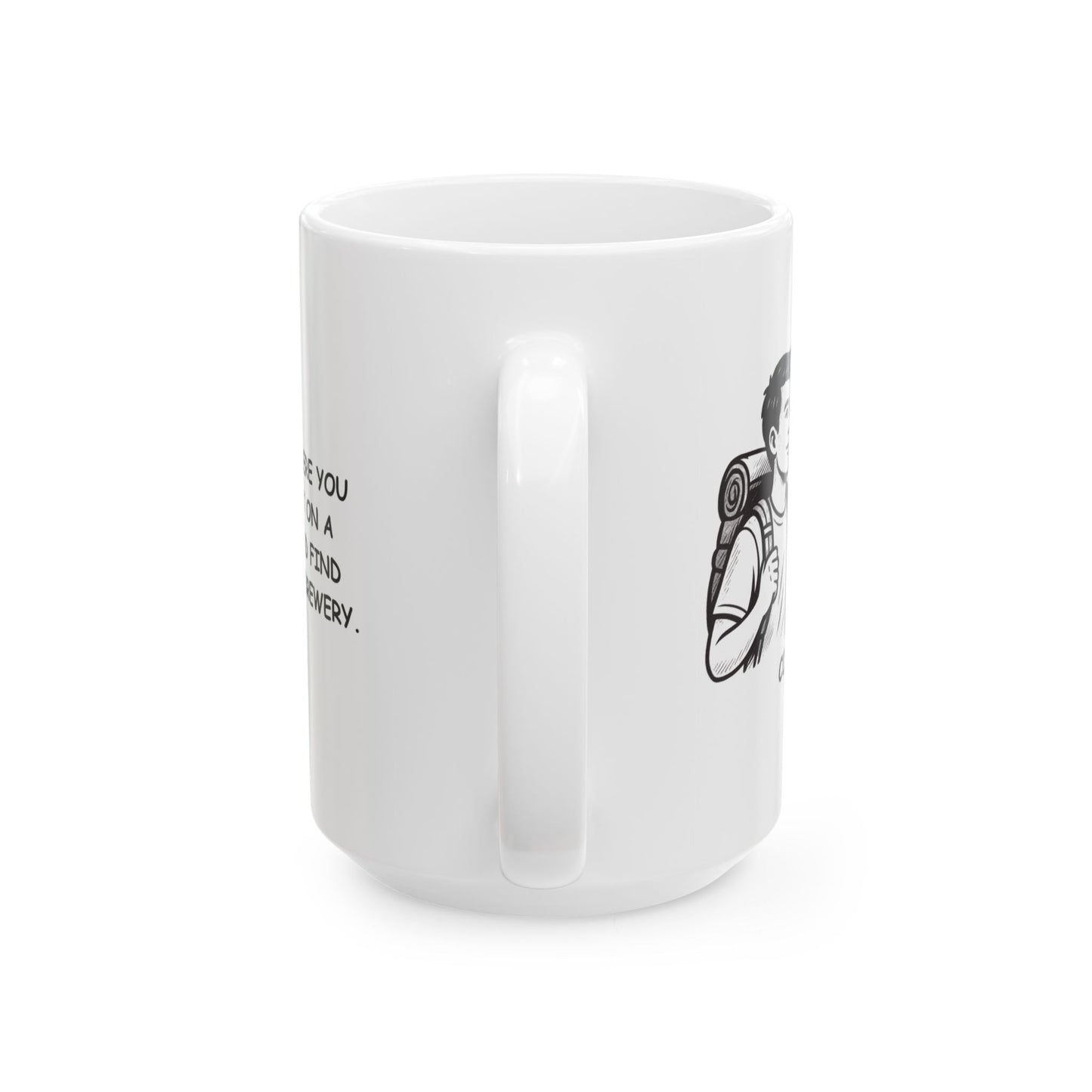 "Colorado: Where you can get lost on a mountain and find yourself in a brewery." Ceramic Mug - 13527