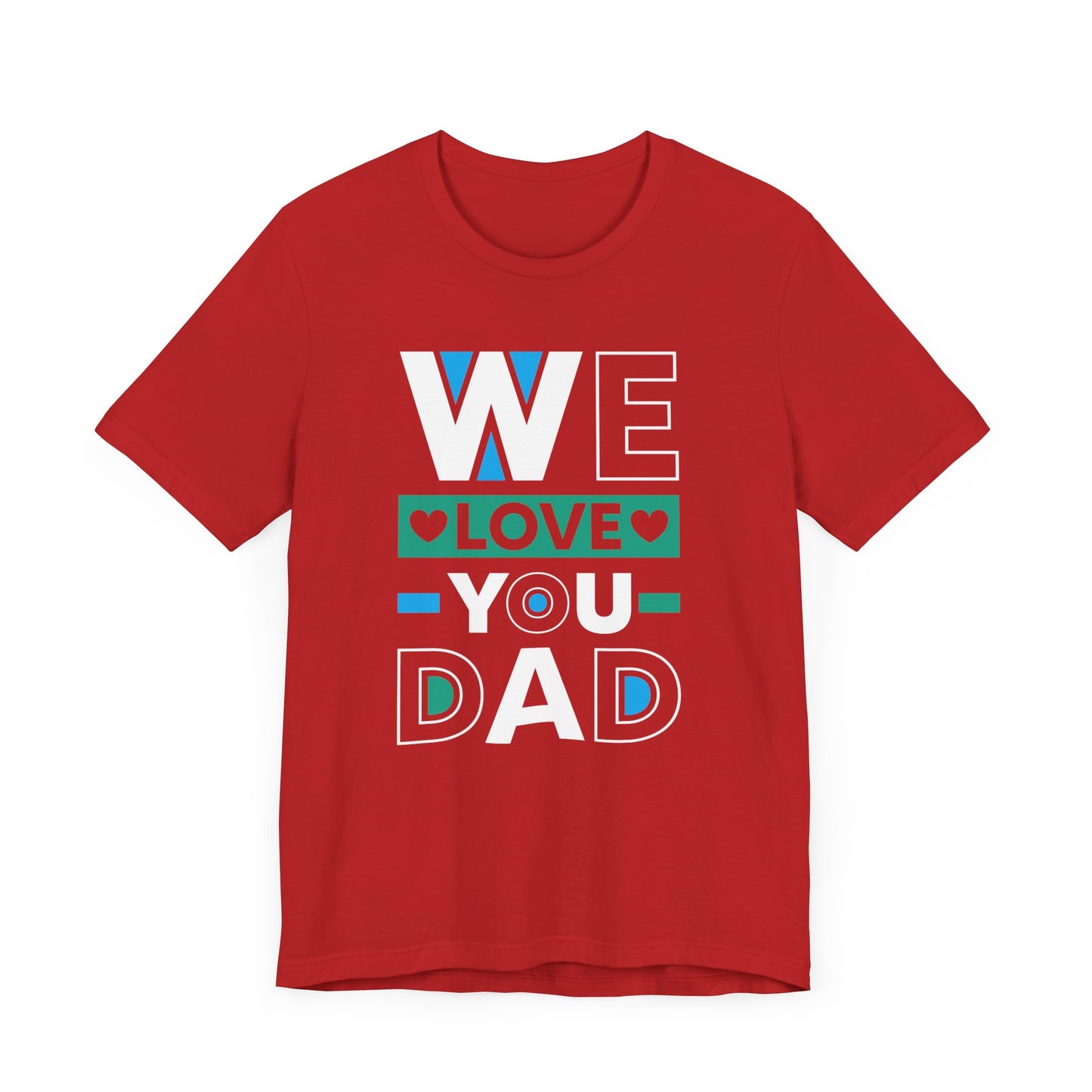 We Love You Dad - Unisex Jersey Short Sleeve Tee