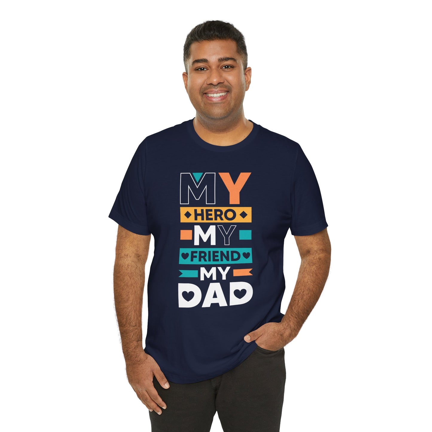 Dad: My Hero, My Friend, My Dad - Unisex Jersey Short Sleeve Tee