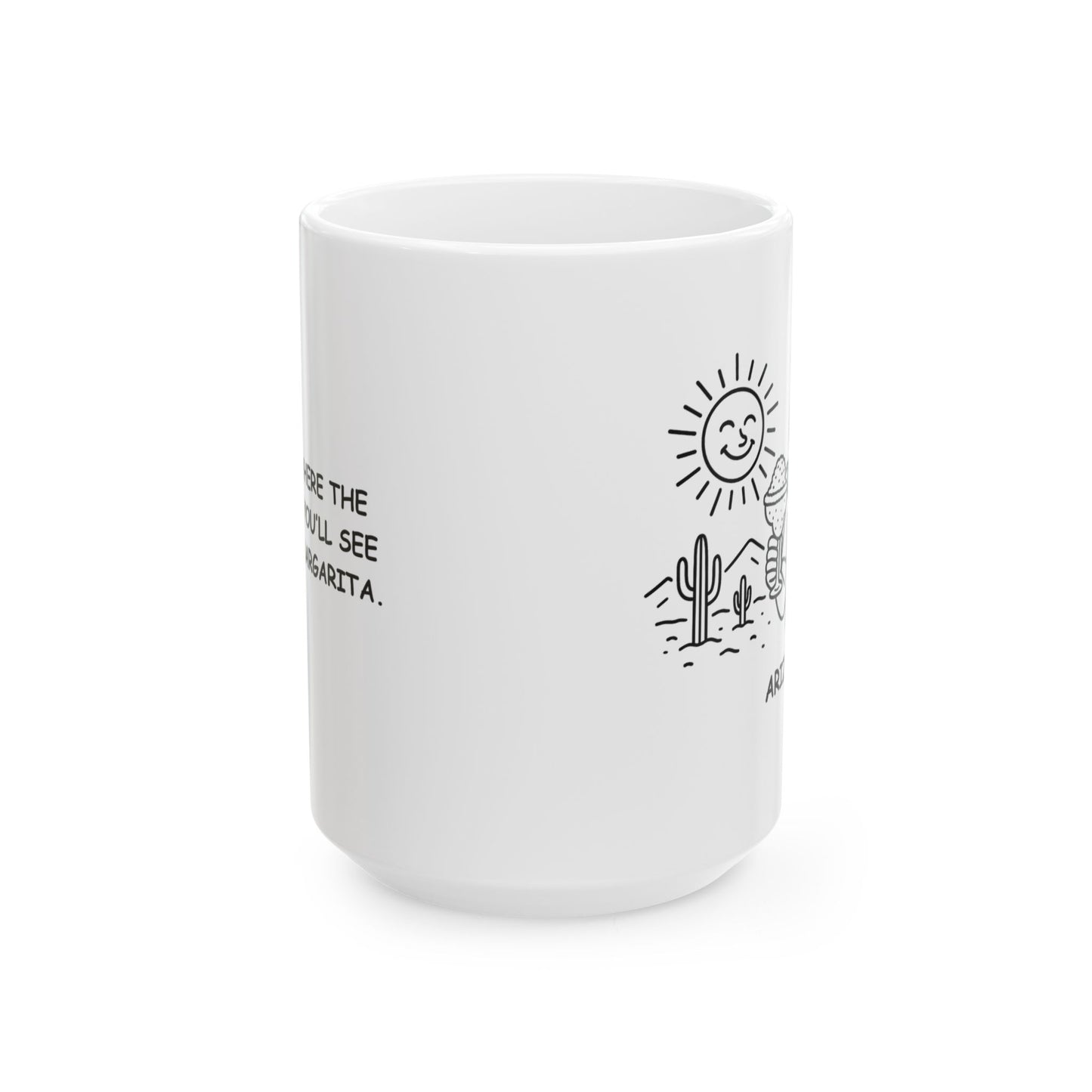"Arizona: Where the only snow you’ll see is in your margarita." Ceramic Mug - 13191