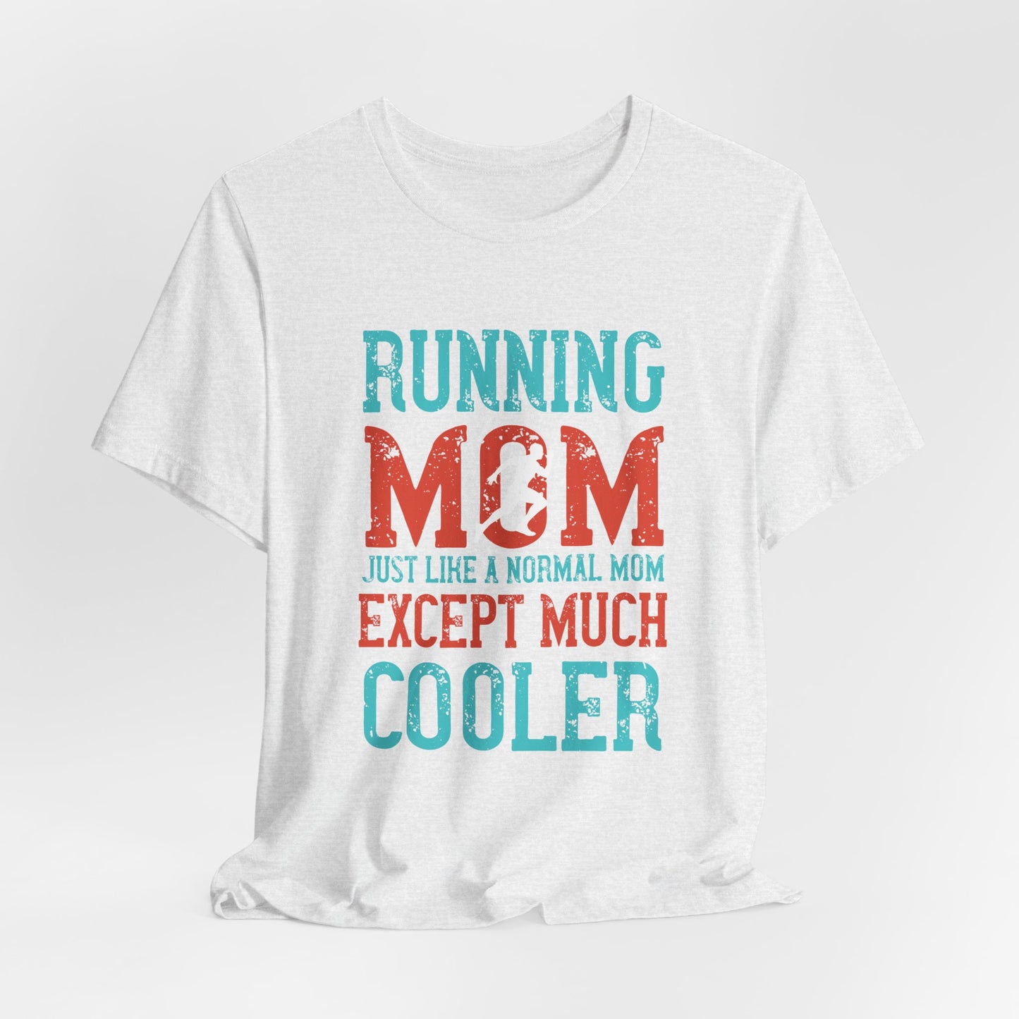 Running Mom Just Like A Normal Mom Except Much Cooler - Unisex Jersey Short Sleeve Tee