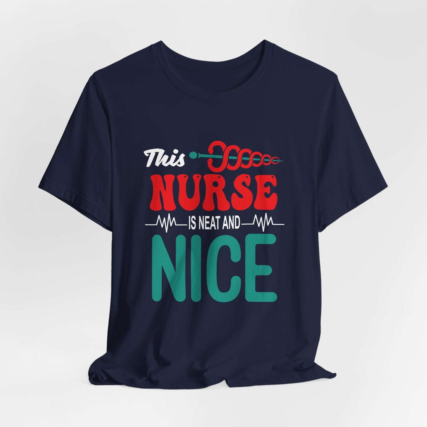 This Nurse Is Neat & Nice - Unisex Jersey Short Sleeve Tee - 13268
