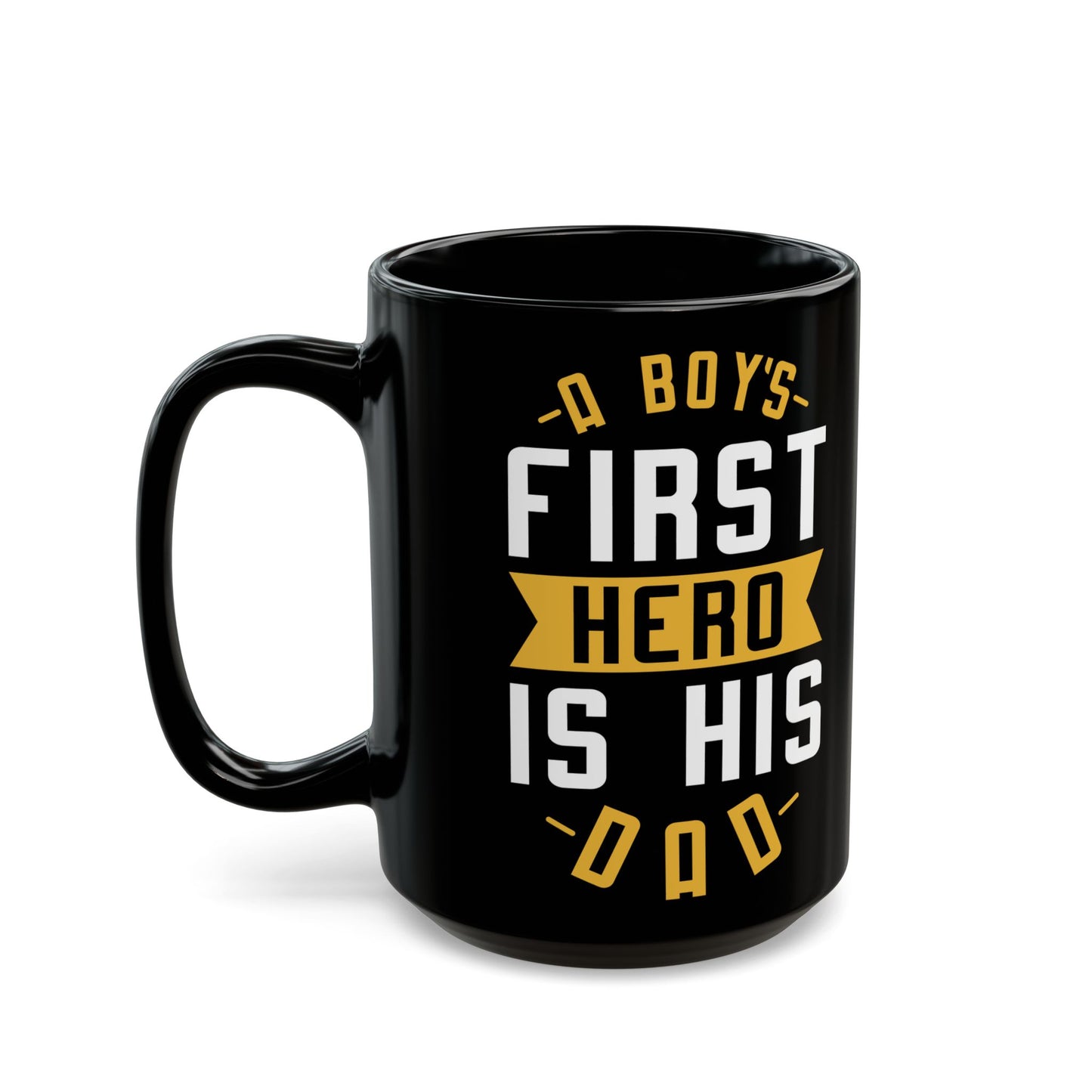 "A Boy's First Hero Is His Dad" Black Mug, 11/15oz - 12915