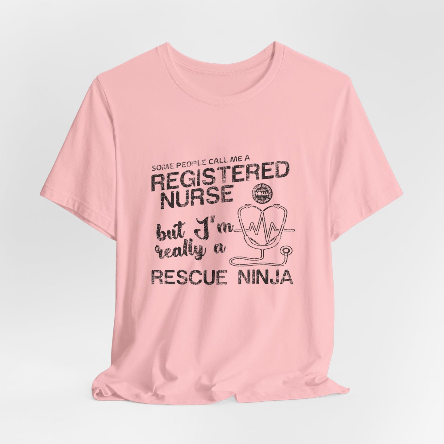 Some People Call Me A Registered Nurse, But I'm Really A Rescue Ninja - Unisex Jersey Short Sleeve Tee