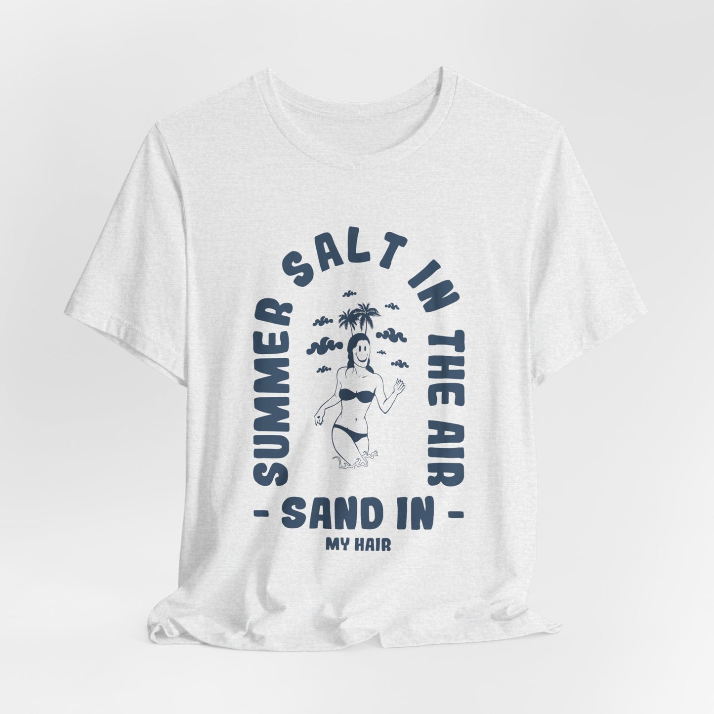 Summer Salt In The Air, Sand In My Hair - Unisex Jersey Short Sleeve Tee