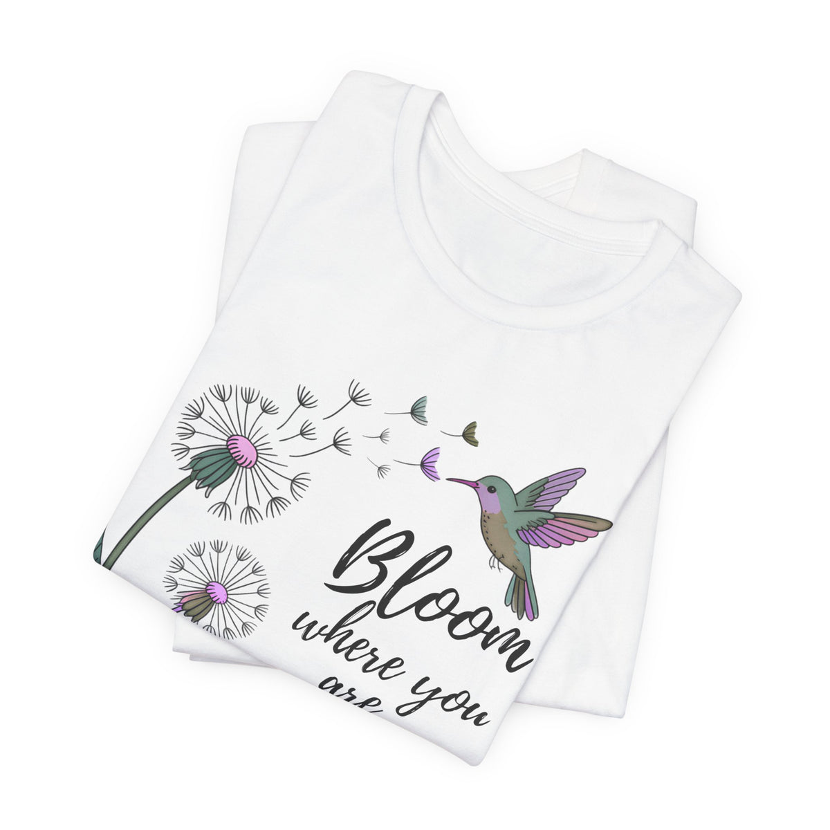 Bloom Where You Are Planted T-Shirt, Hummingbird & Dandelion Floral Graphic Tee - 14927