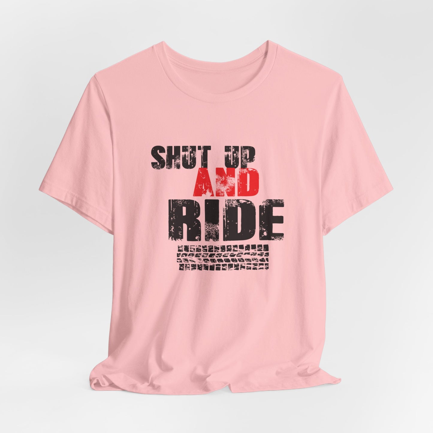 Shut Up And Ride - Unisex Jersey Short Sleeve Tee