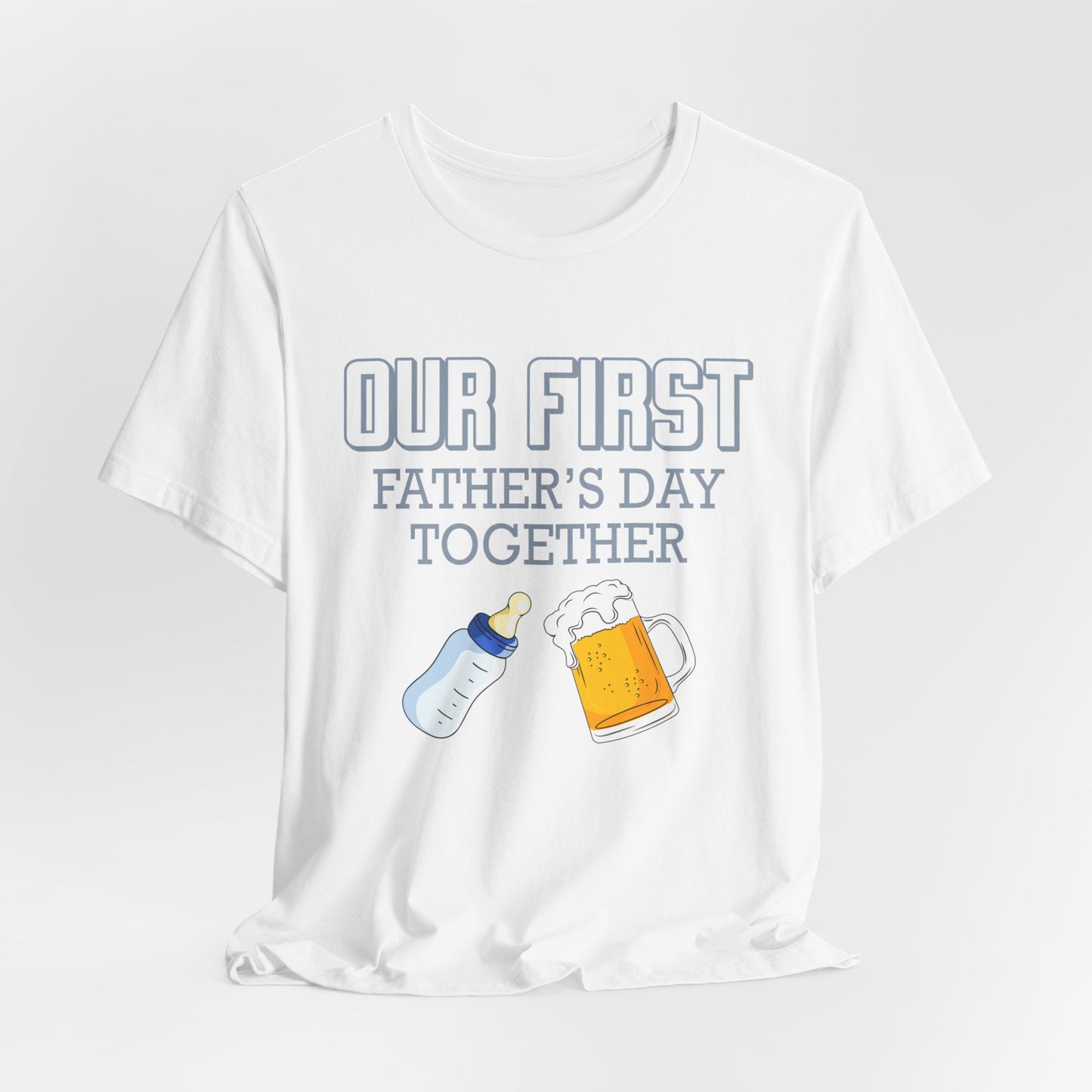 Our First Father's Day Together - Unisex Jersey Short Sleeve Tee