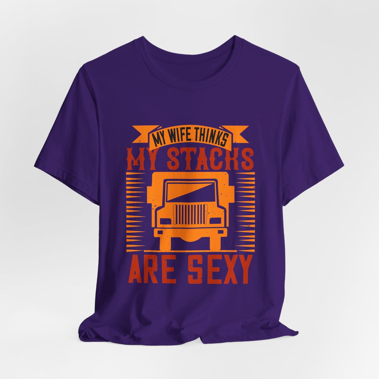 My Wife Thinks My Stacks Are Sexy - Unisex Jersey Short Sleeve Tee